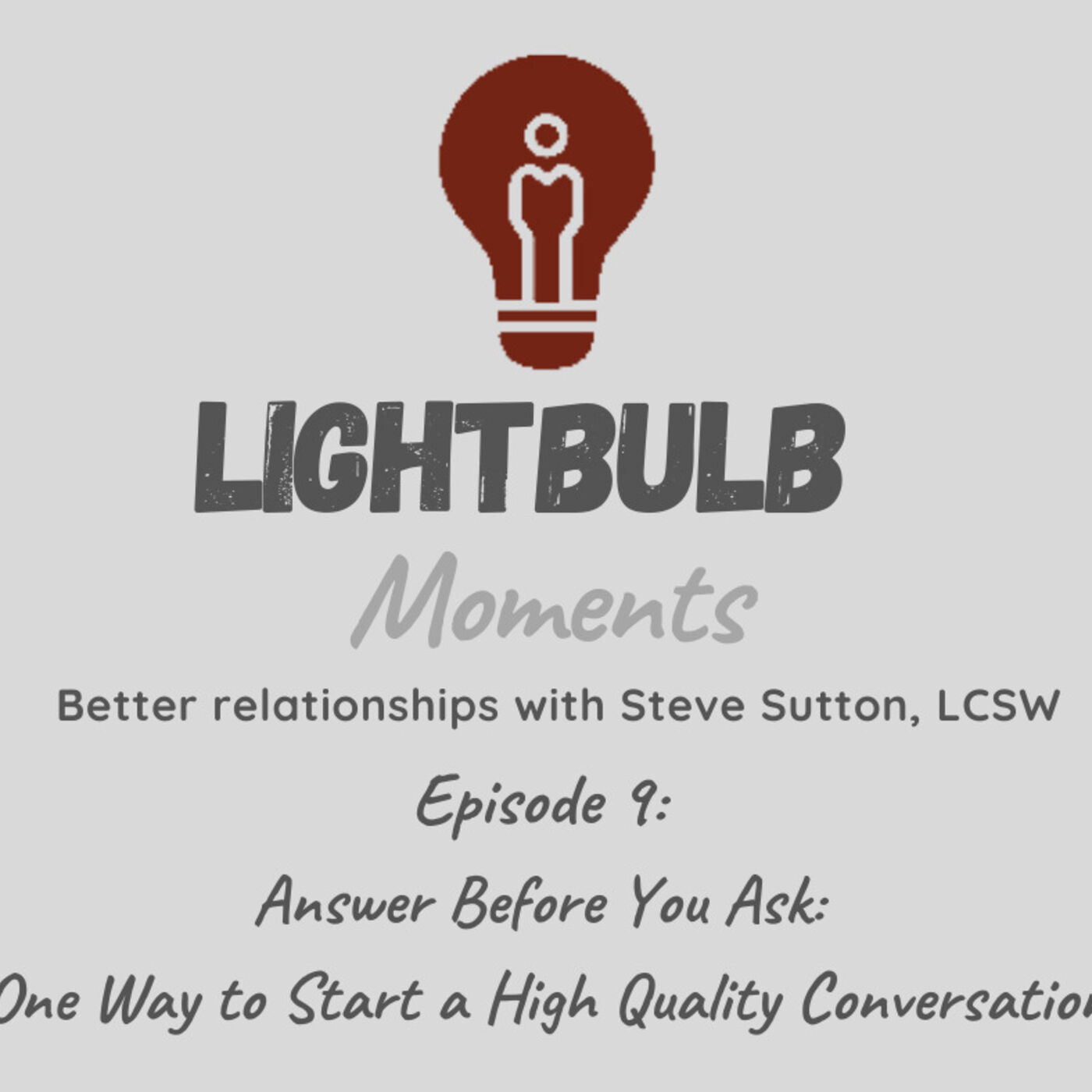 Lightblub Moments // Better relationships with Steve Sutton, LCSW