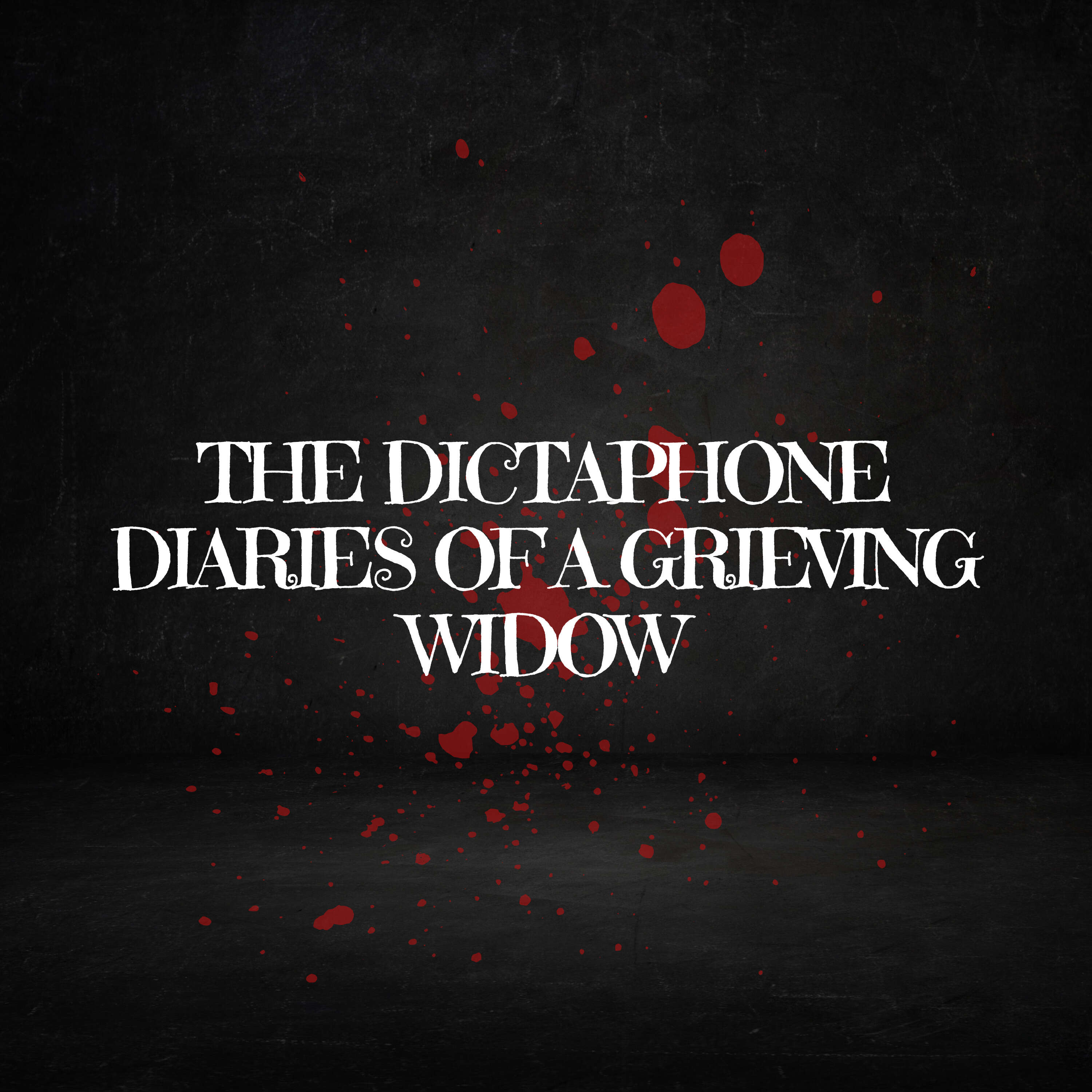 The Dictaphone Diaries Of A Grieving Widow podcast artwork
