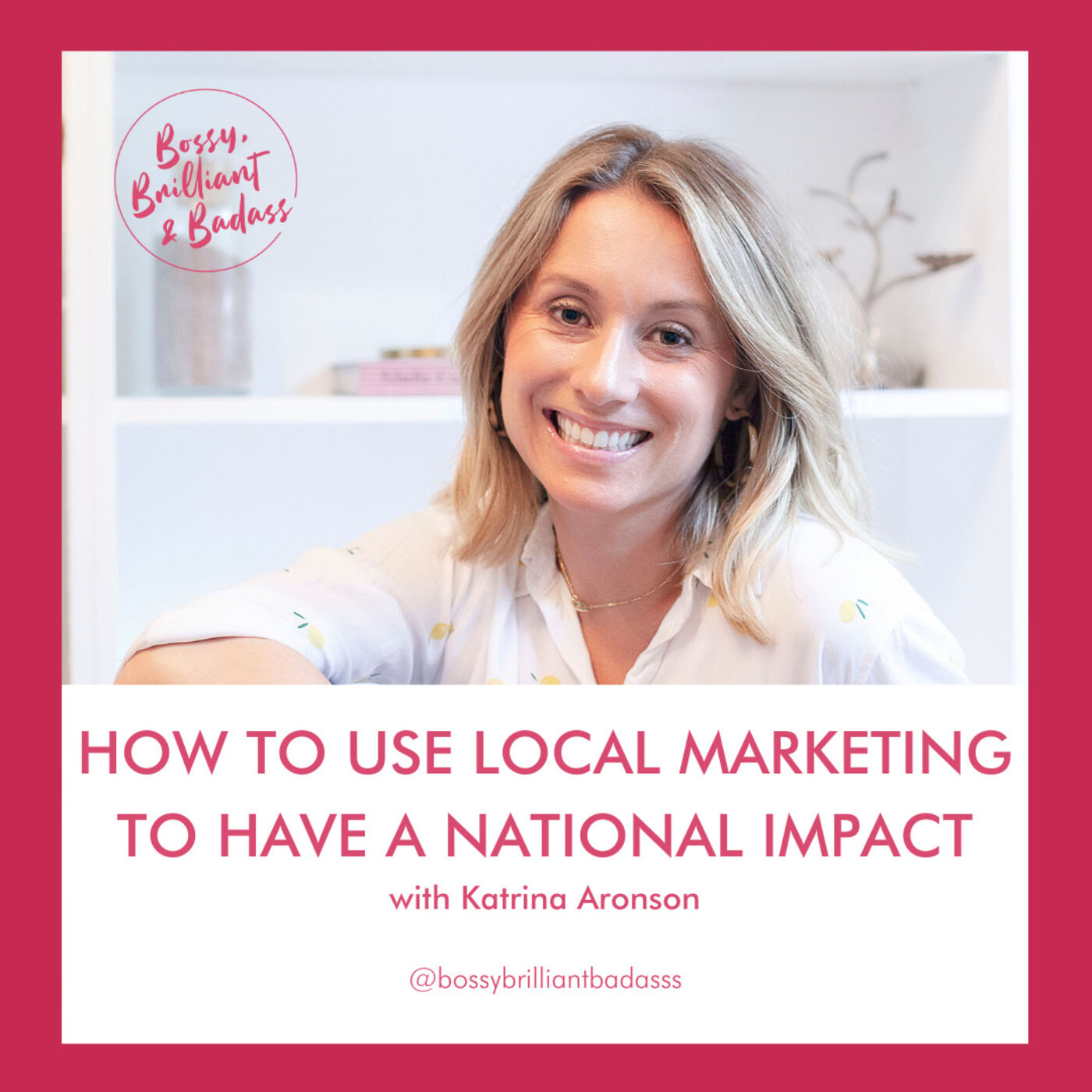 Bossy, Brilliant, & Badass