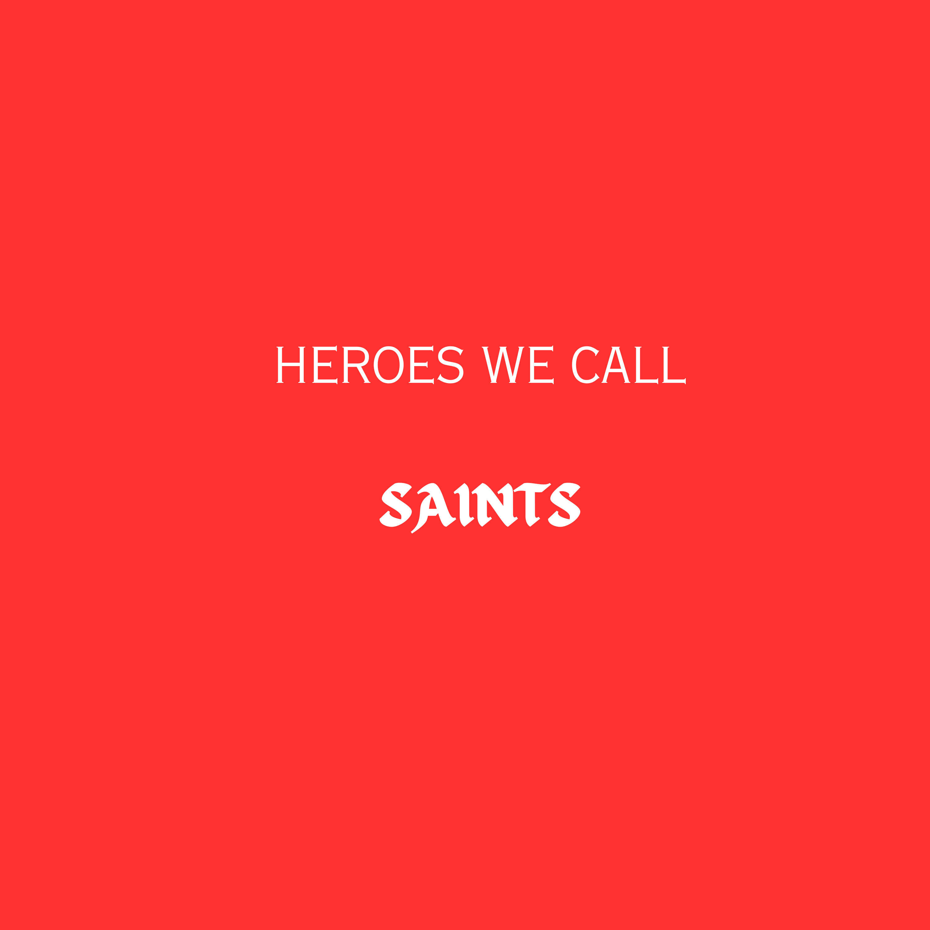 Heroes We Call Saints