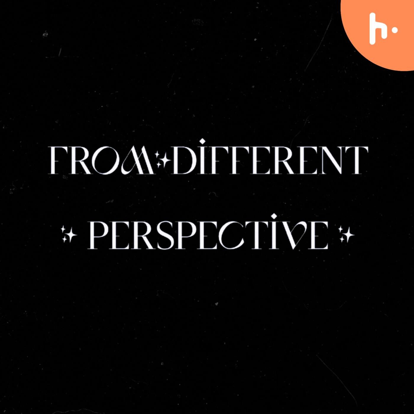 From different perspective