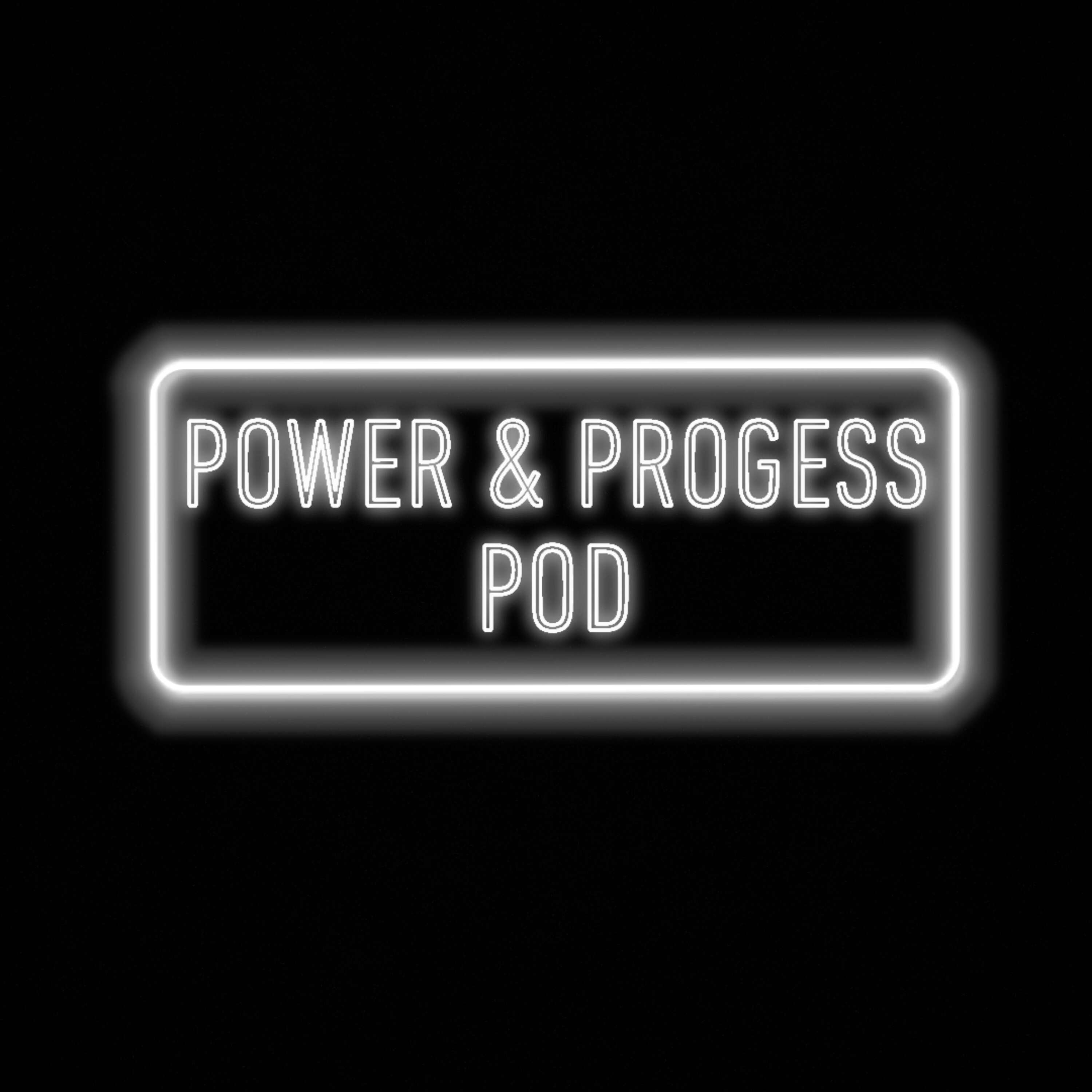 POWER & PROGRESS Podcast