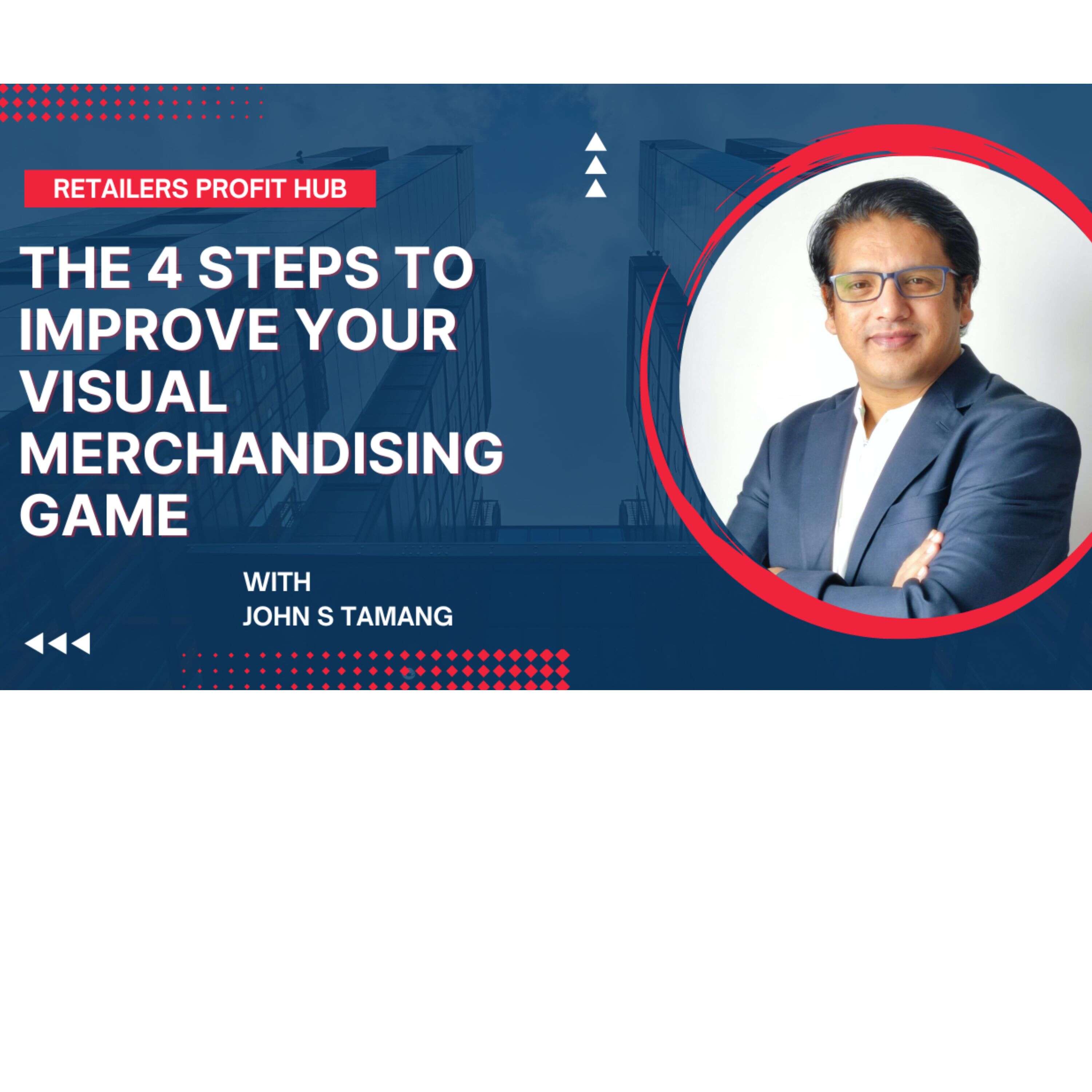 The 4 steps to improve your visual merchandising game