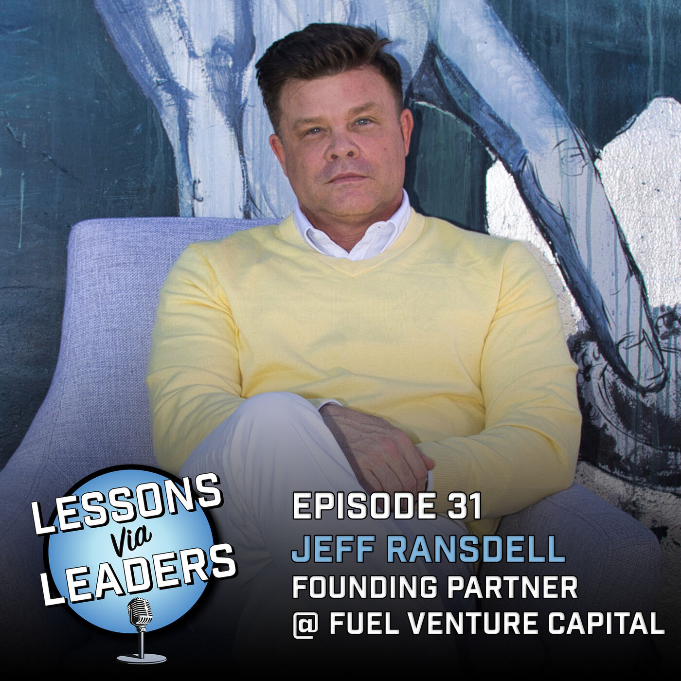 Episode 31: Fueling Founders with Funding w/ Jeff Ransdell Founding Partner @ Fuel Venture Capital