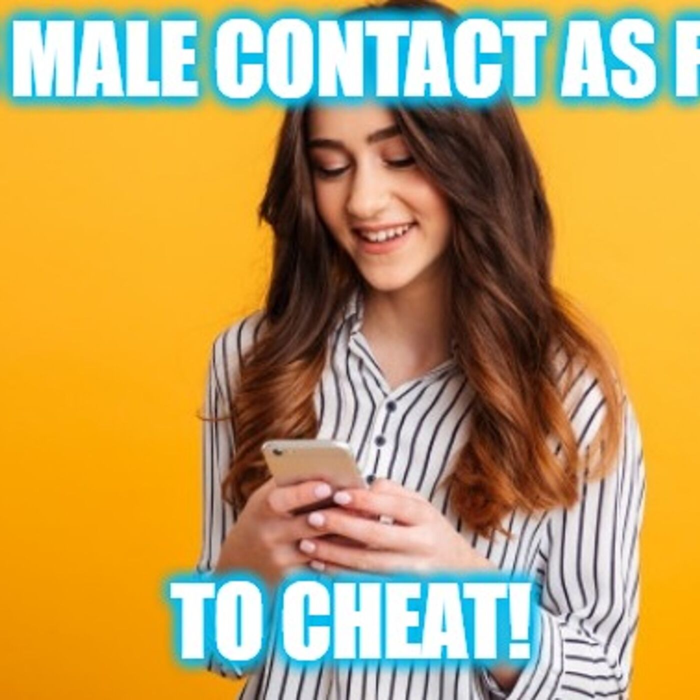 Helios Blog 234 | GF Saves Male Contact As A Girl So She Can Cheat!