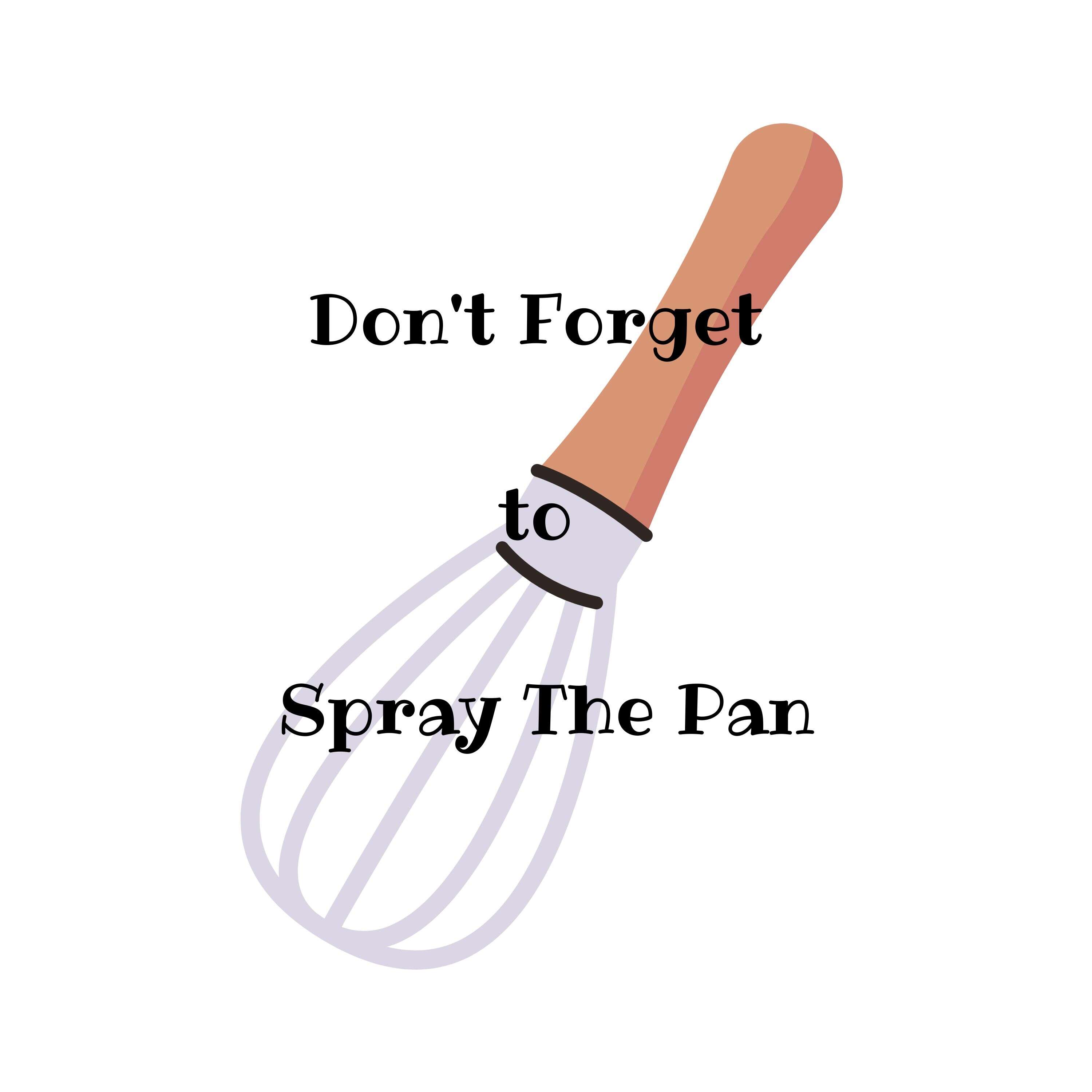 Don't Forget to Spray the Pan