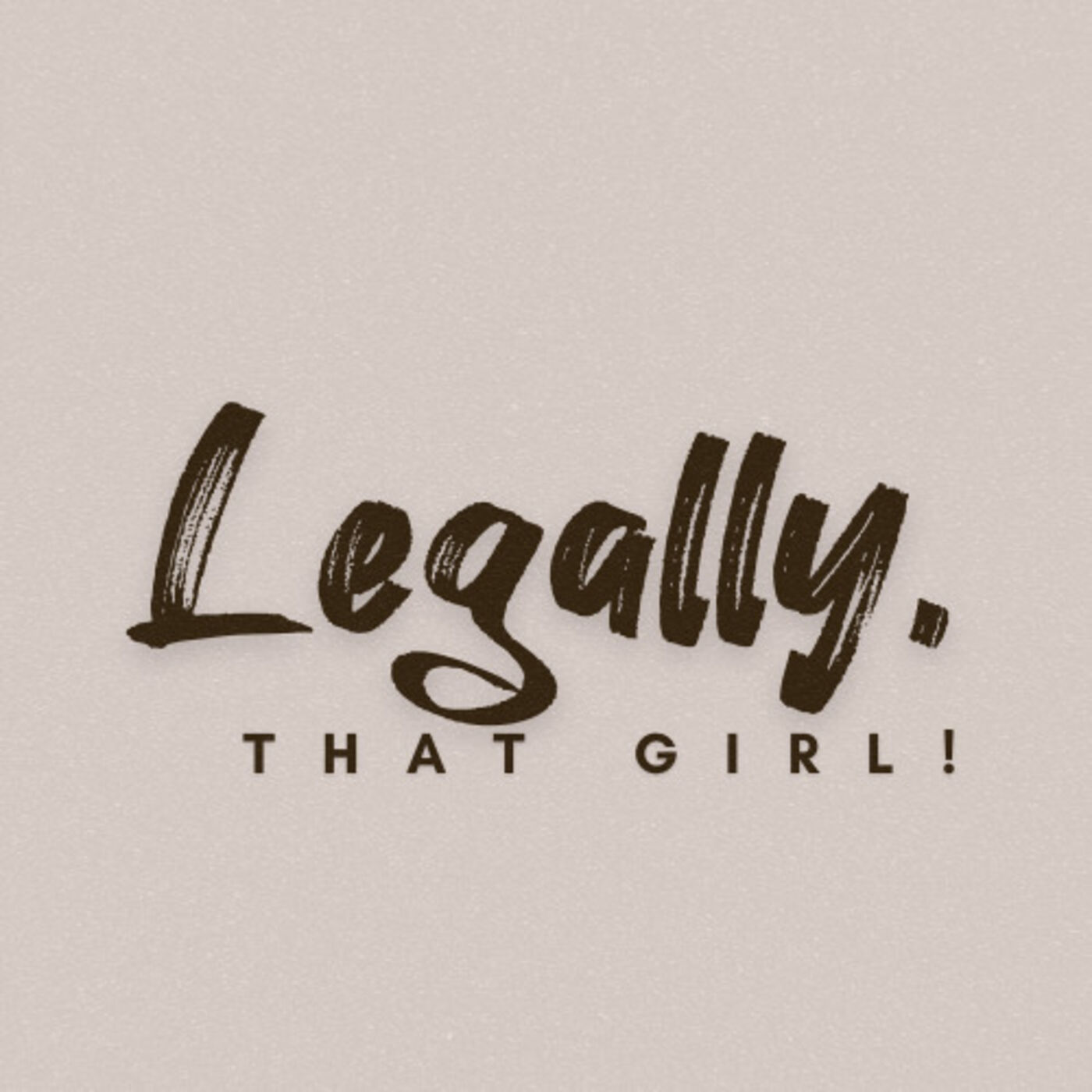 Candid Conversations with Legally, That Girl!