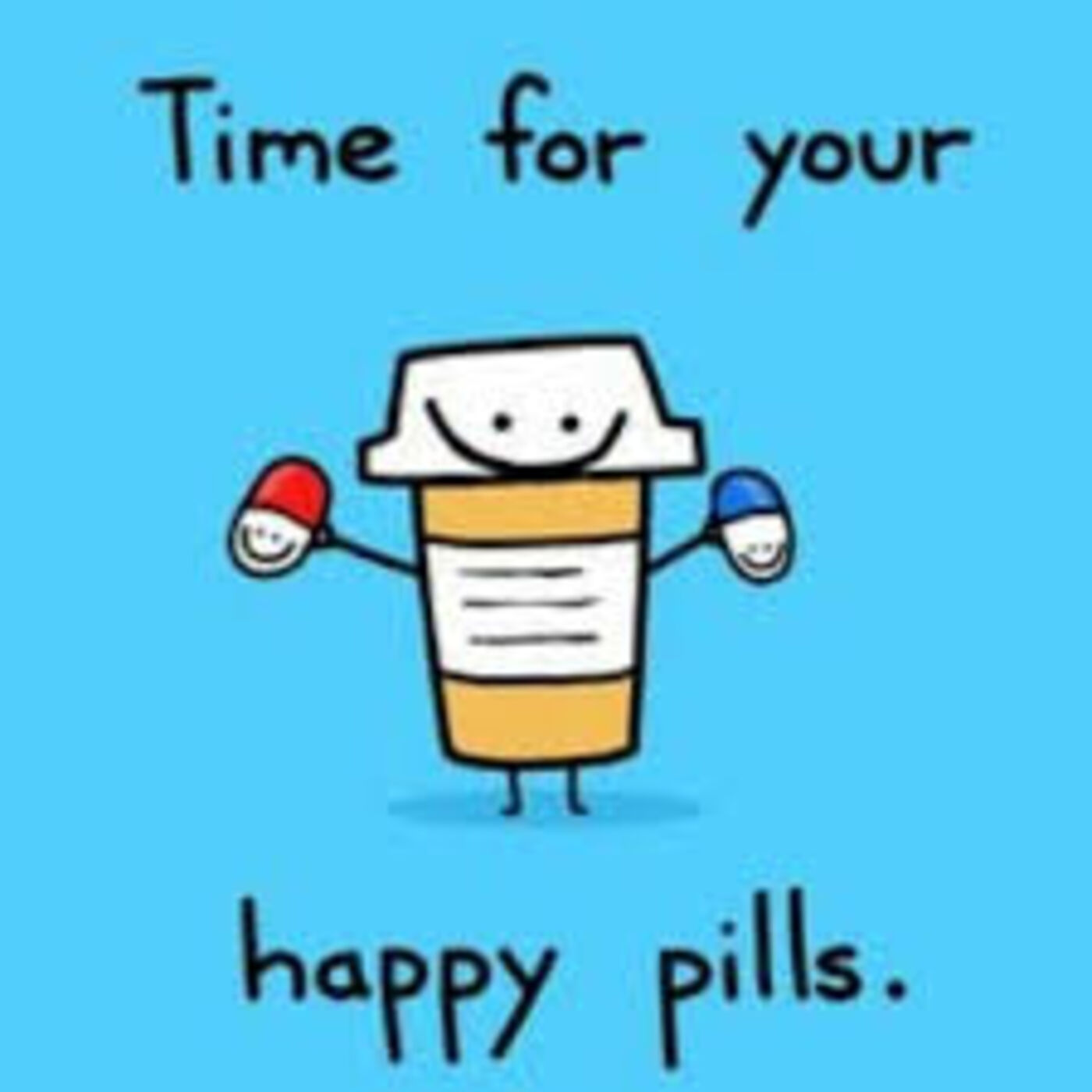 Red Pill. Blue Pill. Here is your Happy Pill.