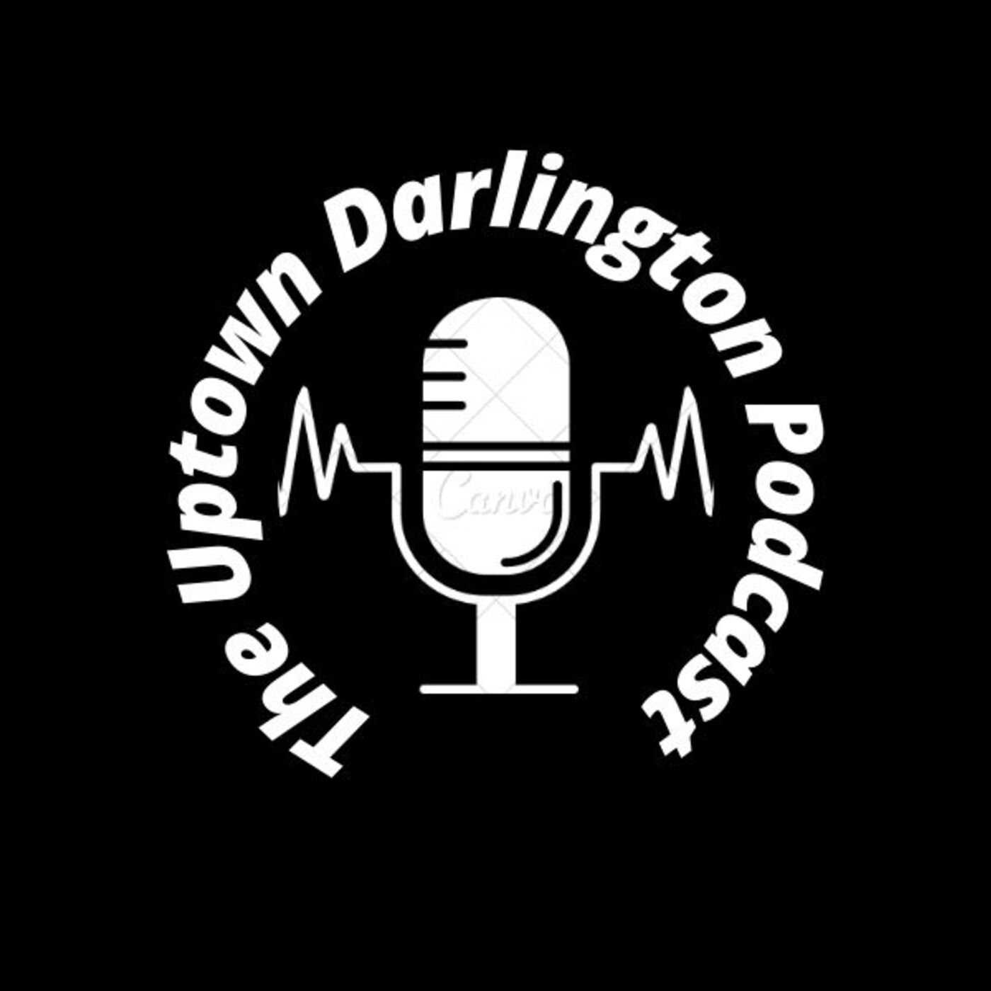 The Uptown Darlington Podcast