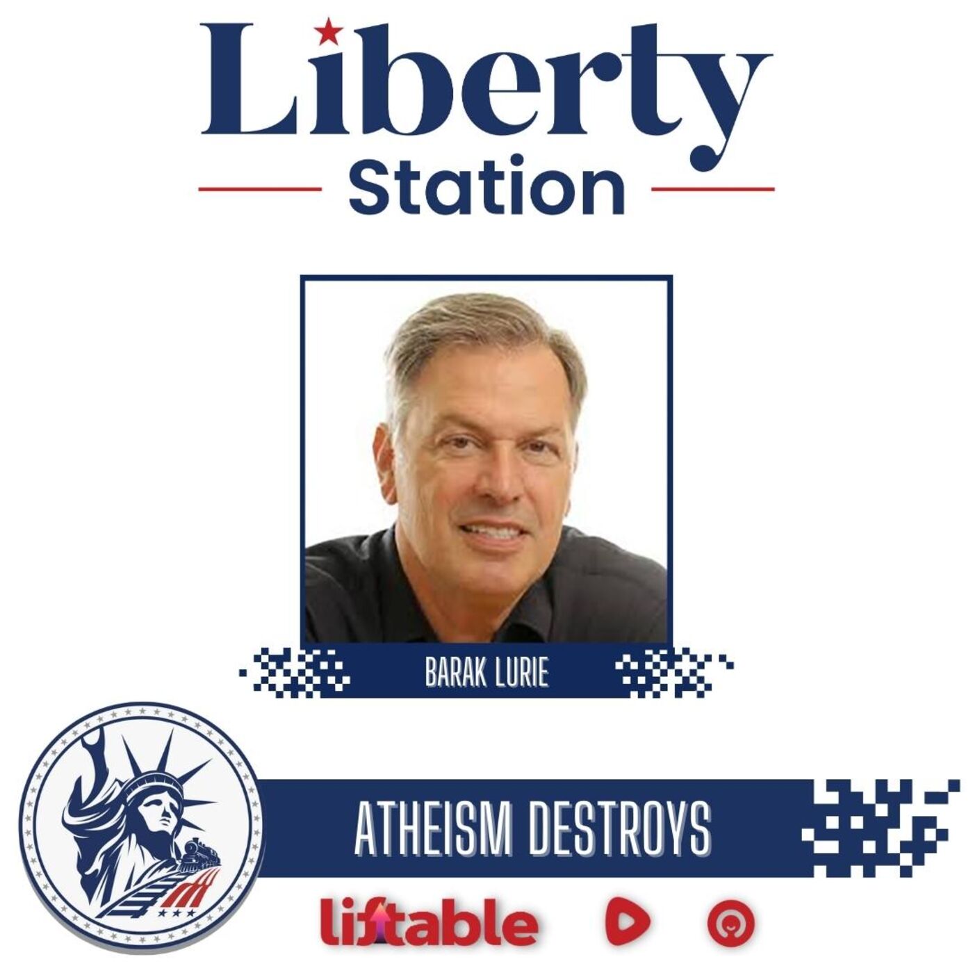 Barak Lurie | Atheism Destroys | Liberty Station Ep 182