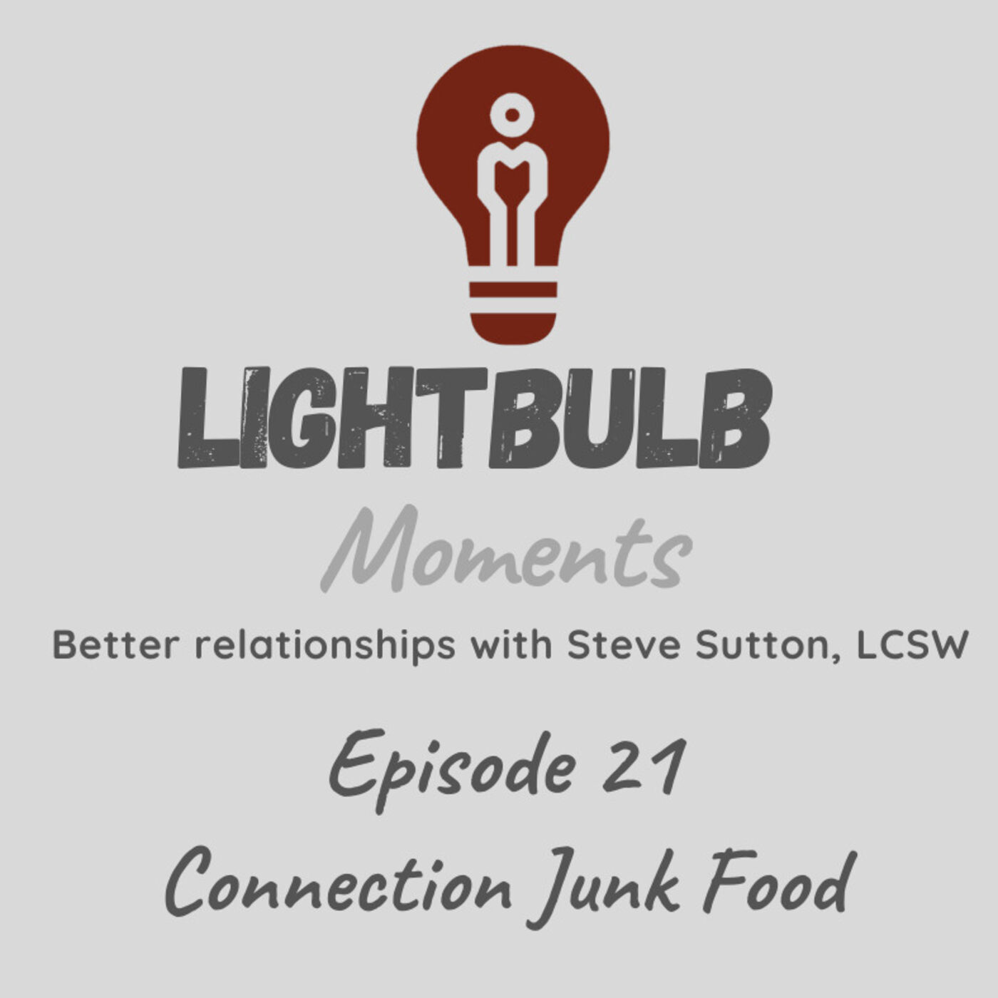 Lightblub Moments // Better relationships with Steve Sutton, LCSW