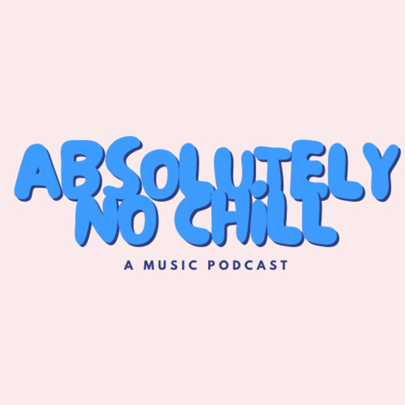 Absolutely No Chill - A Music Podcast