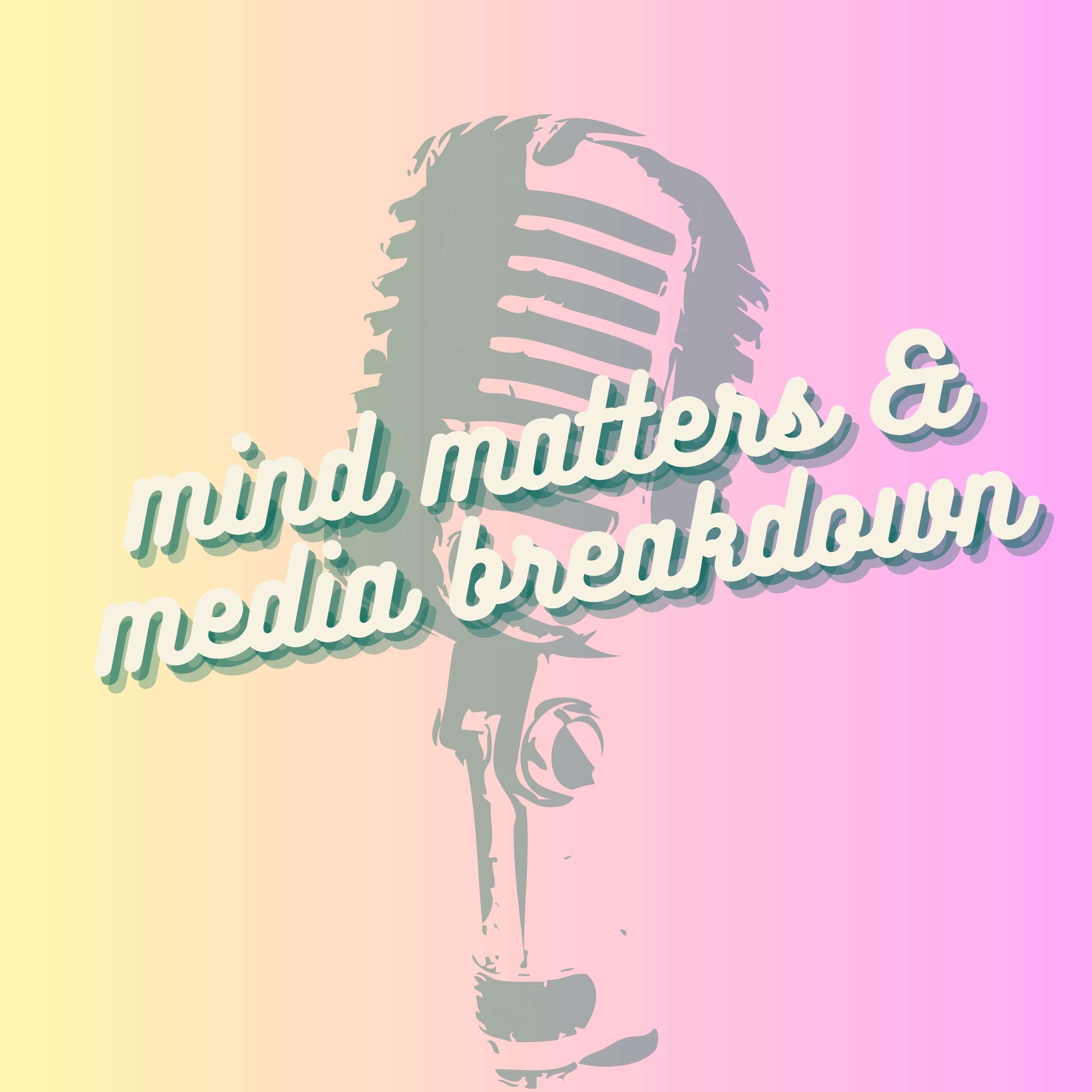 mind matters & media breakdown podcast artwork
