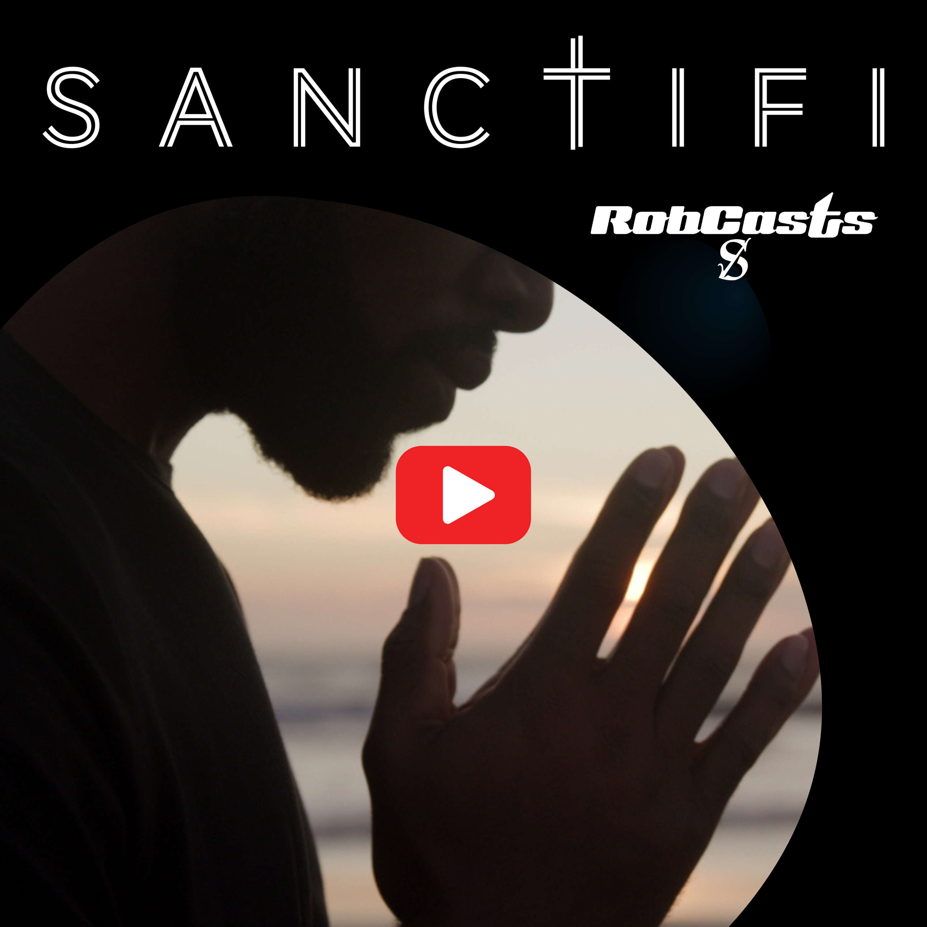 SANCTIFI ROBCASTS