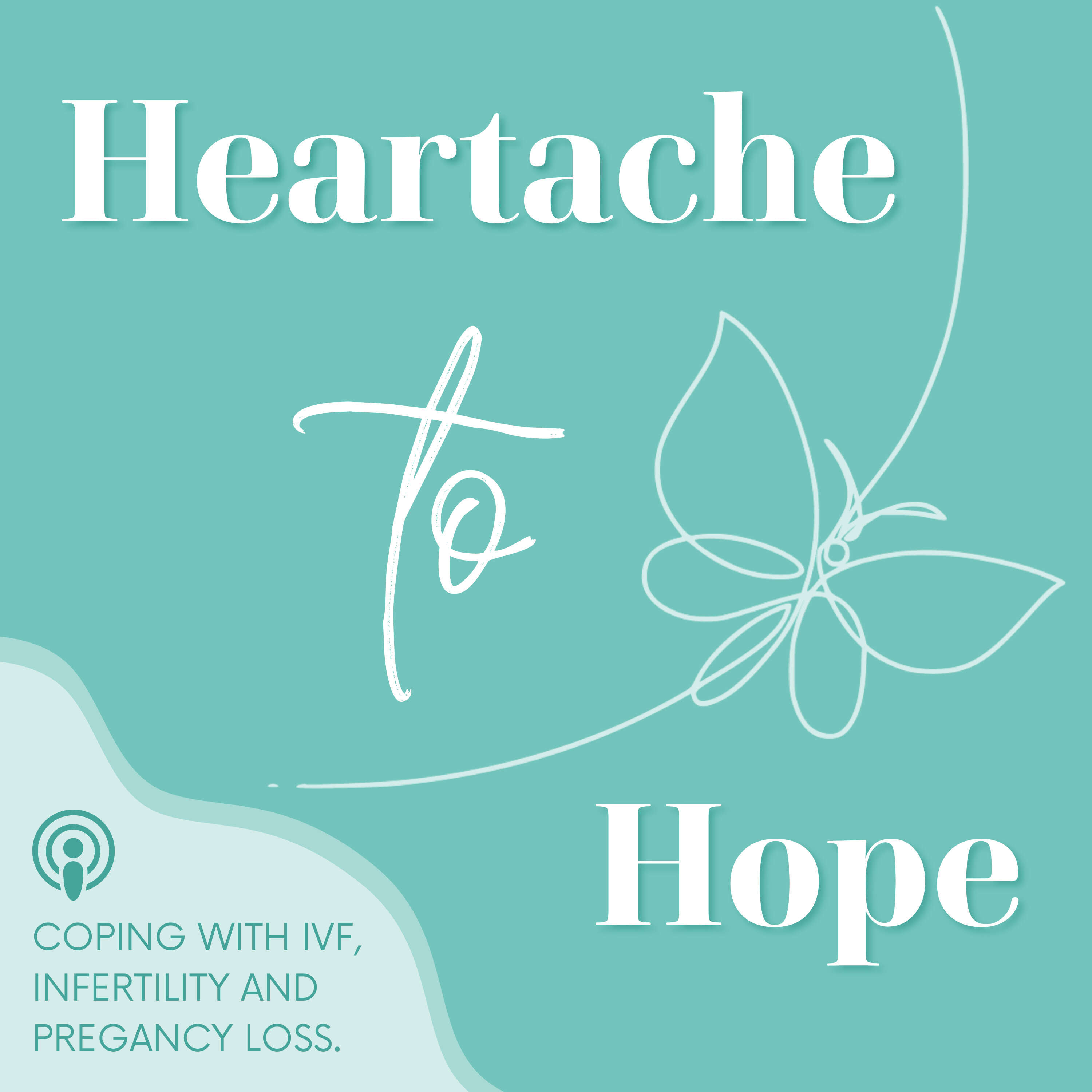 Heartache To Hope: Coping with Infertility, IVF & Miscarriage