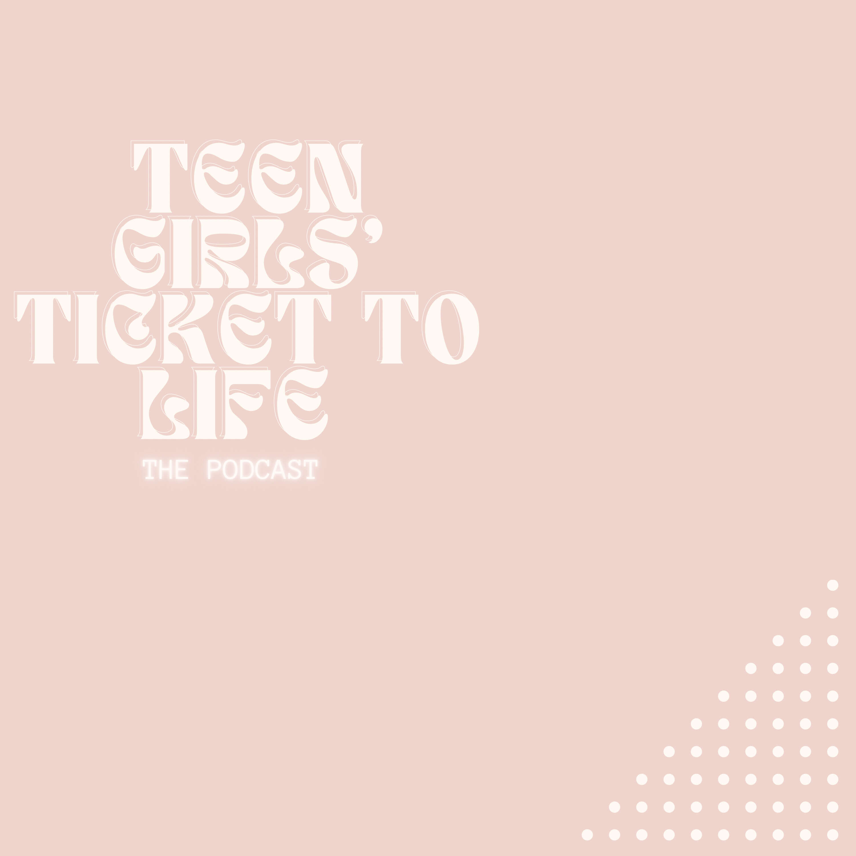 Teen Girls’ Ticket to Life Podcast podcast artwork
