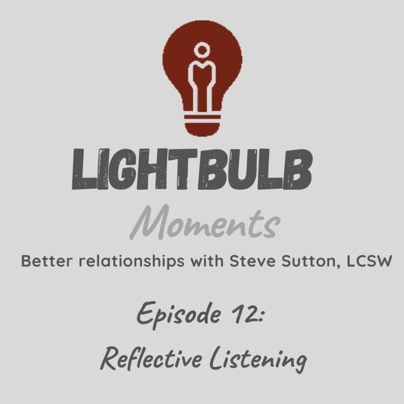 Lightblub Moments // Better relationships with Steve Sutton, LCSW