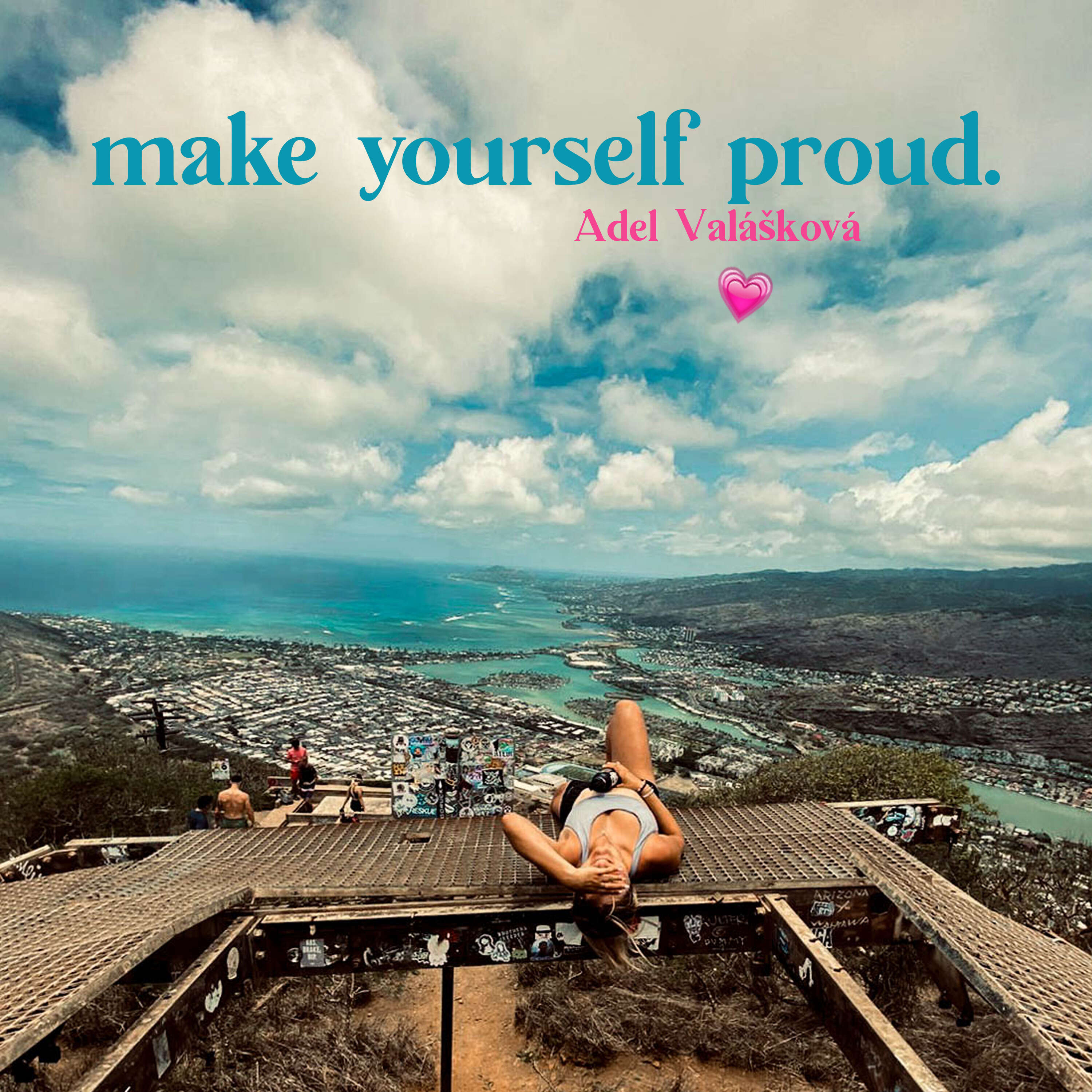 make yourself proud.