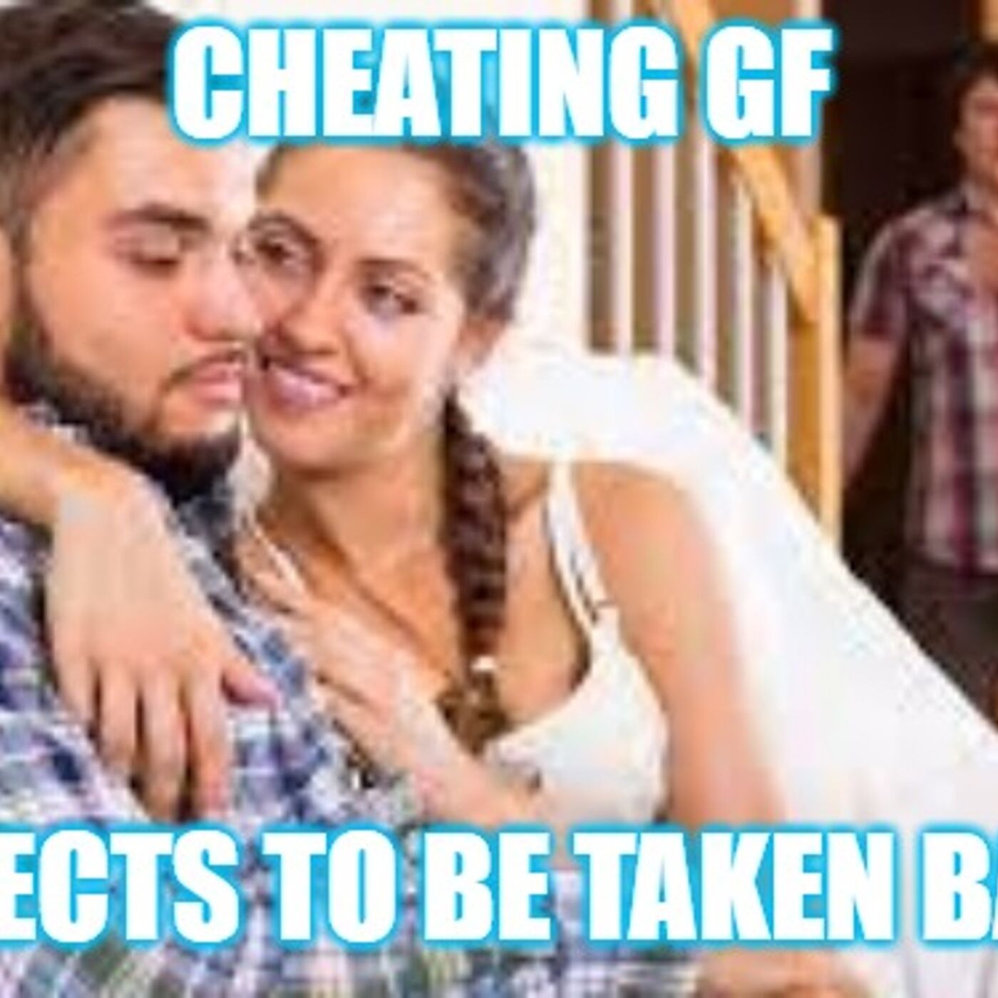 Helios Blog 132 | Girl Cheats on BF, Expects to Be Taken Back