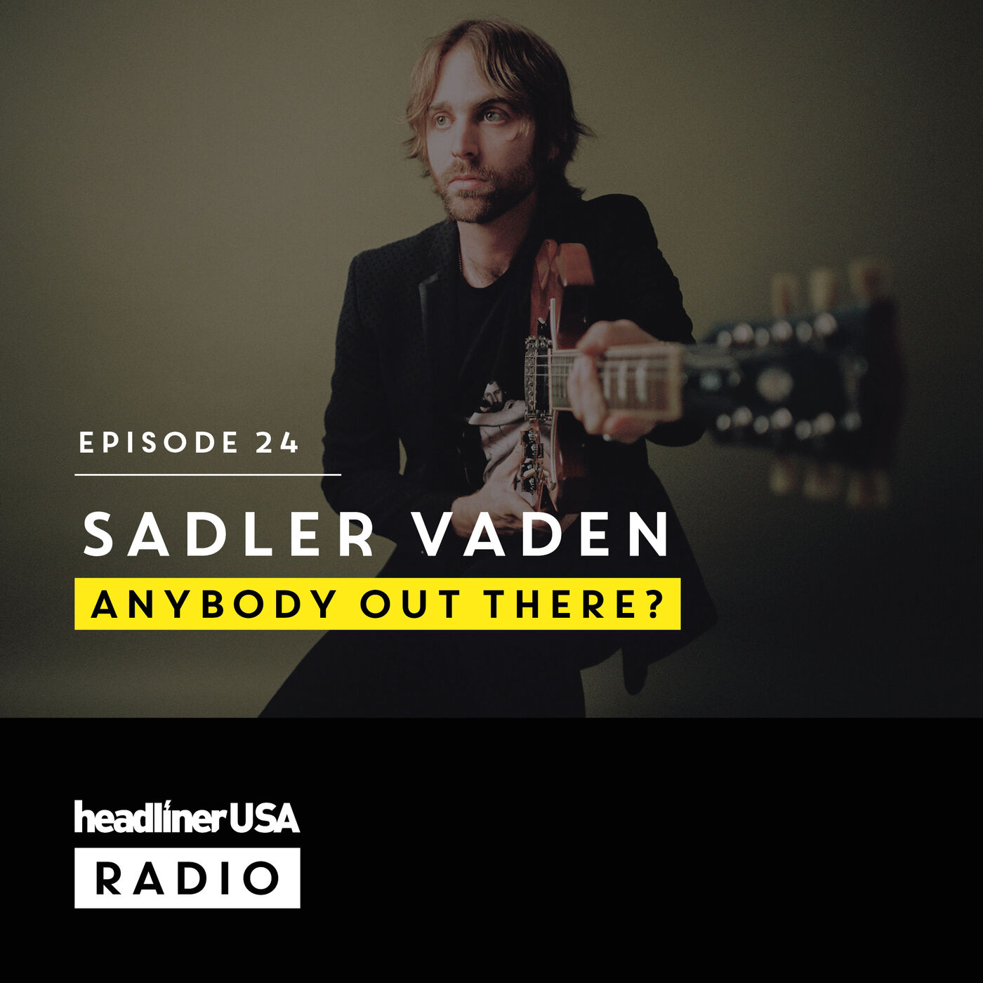 Headliner USA E24: Sadler Vaden | Anybody Out There?