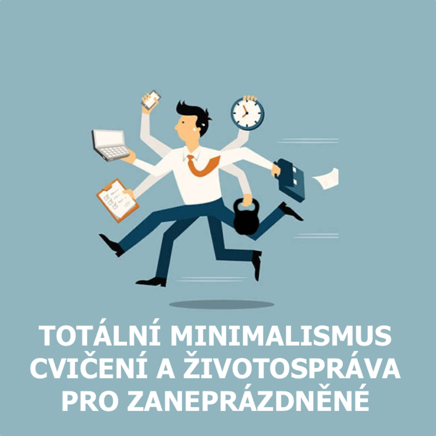 Totální minimalismus: Cvičení a životospráva pro zaneprázdněné