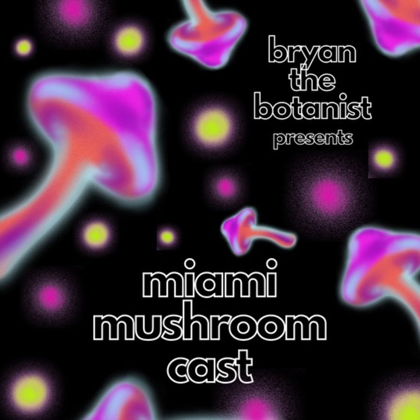 Miami Mushroom Cast podcast artwork
