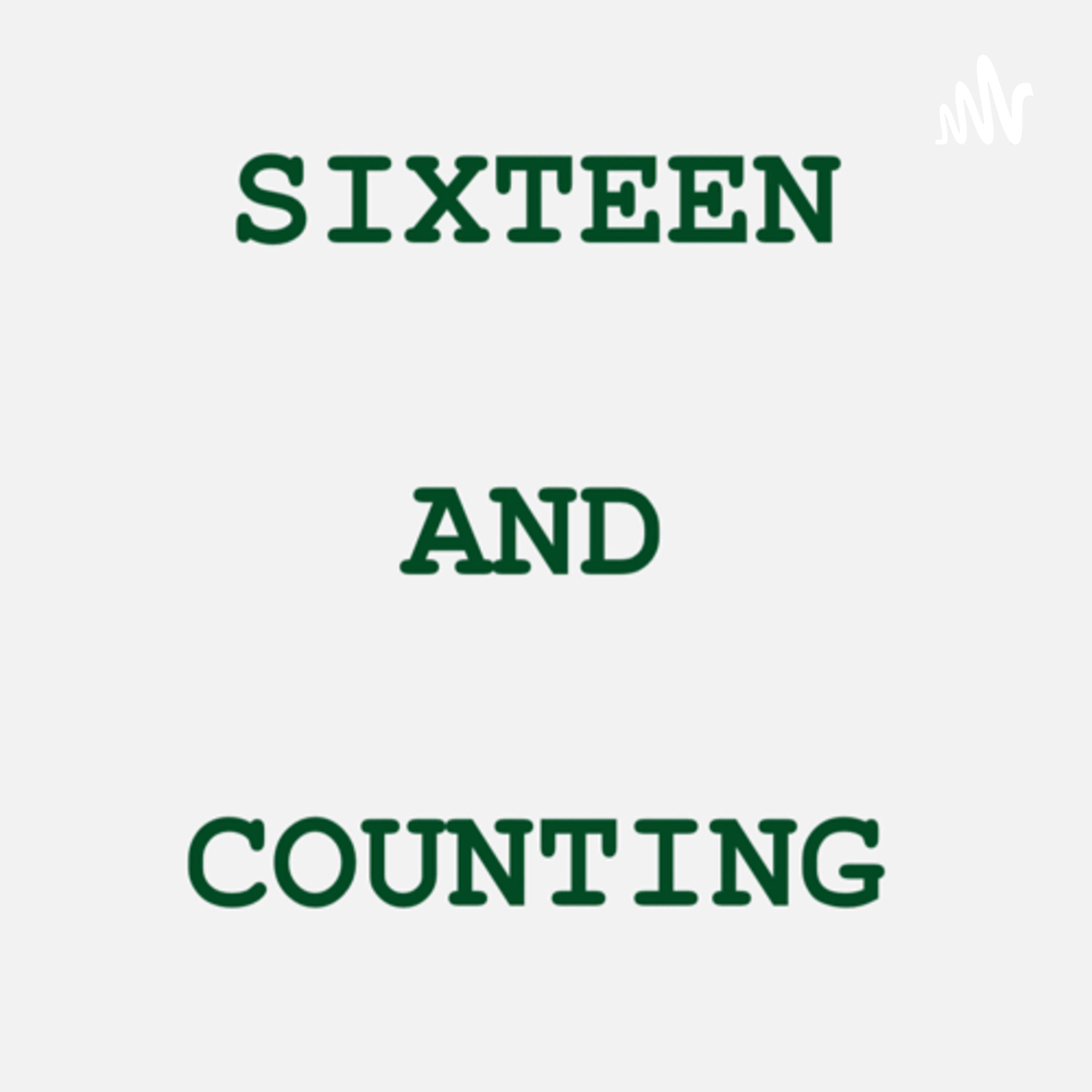 SIXTEEN AND COUNTING podcast artwork