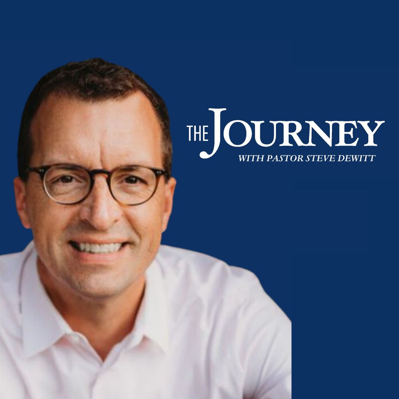 The Journey with Pastor Steve DeWitt podcast artwork
