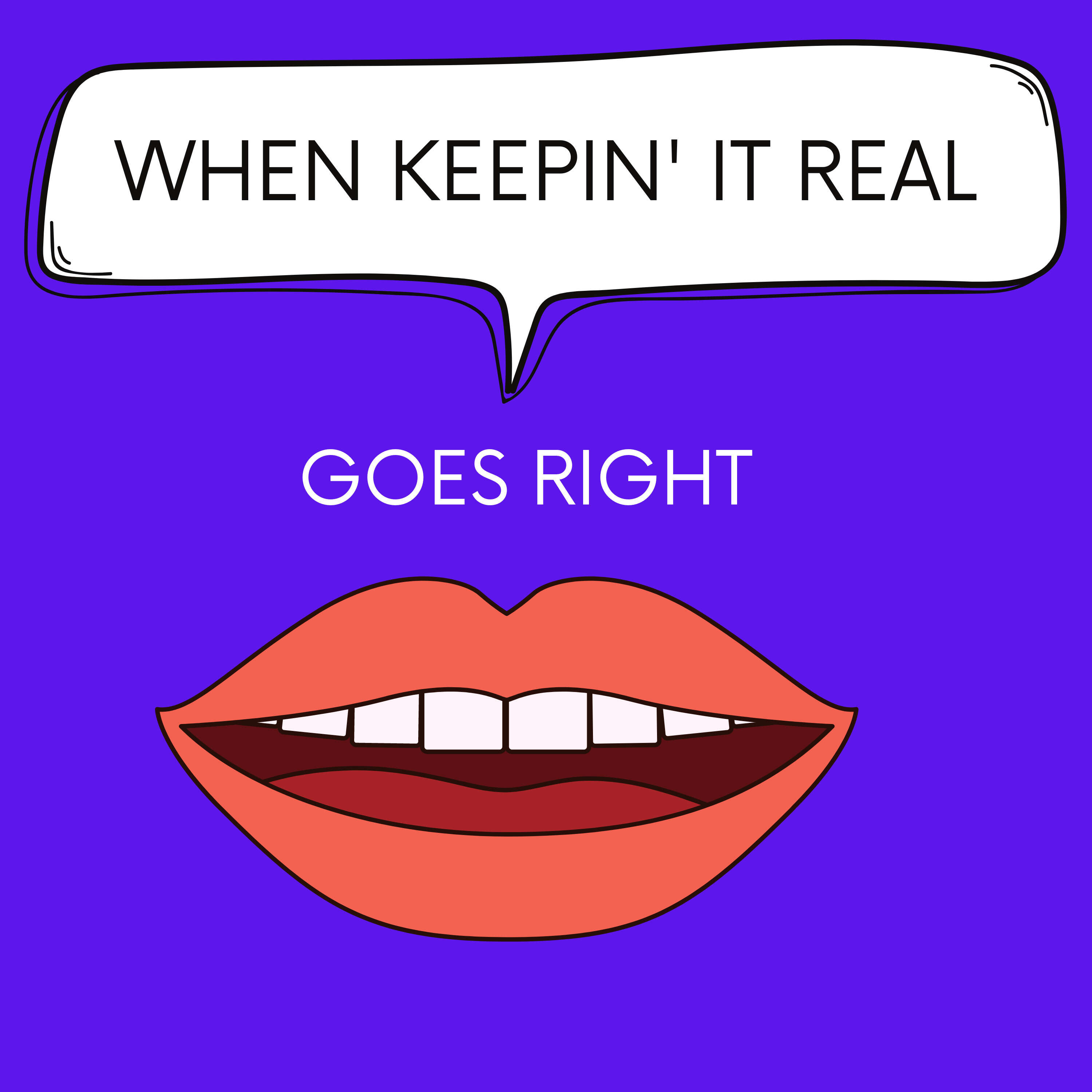 When Keepin' It Real Goes Right