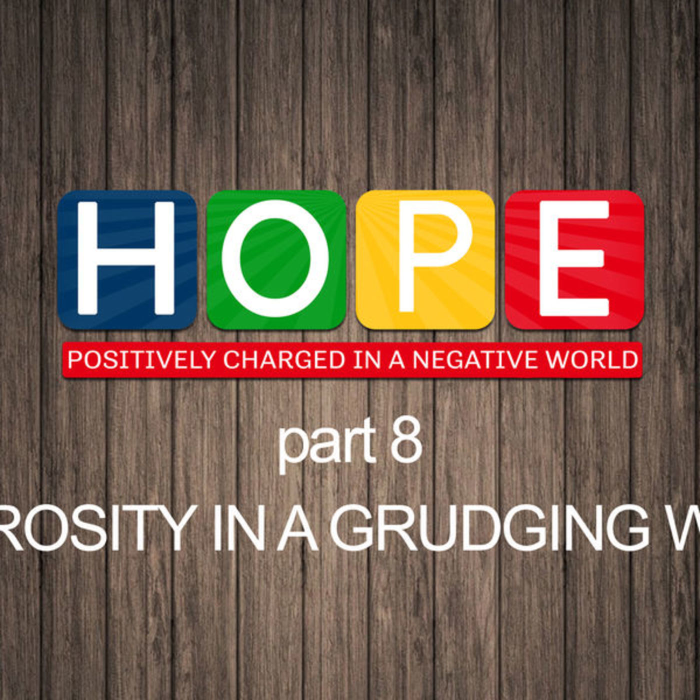 Hope: Part 8- Generosity in a Grudging World