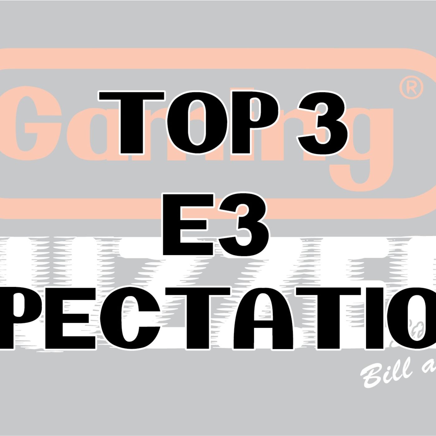 Top 3 E3 Expectations