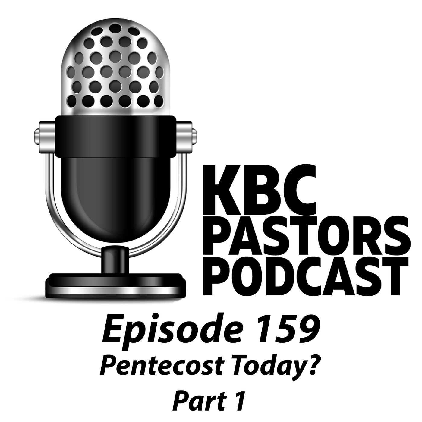 Ep. 159 | Pentecost Today? Part 1 | KBC Pastors Podcast