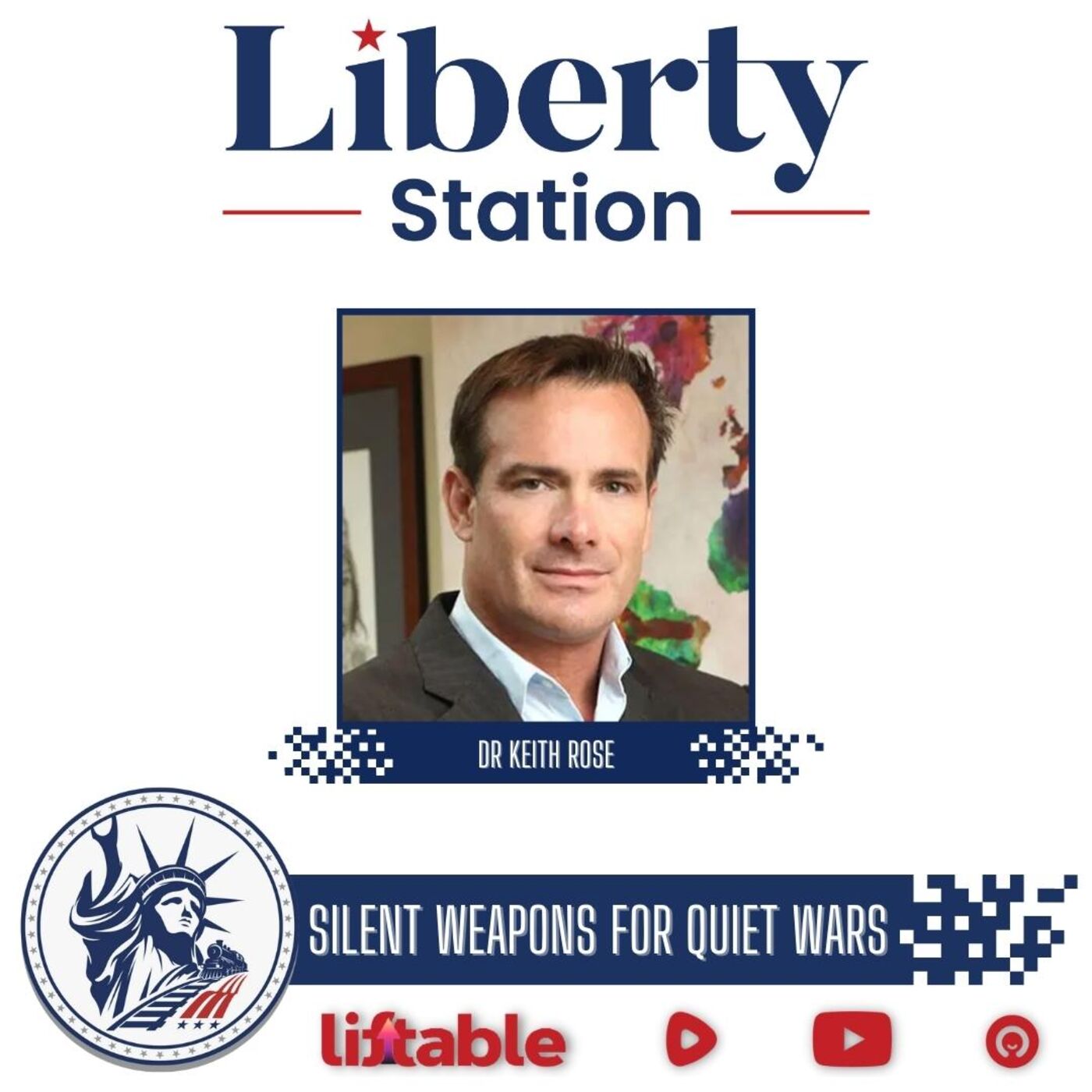 Dr Keith Rose | Silent Weapons For Quiet Wars | Liberty Station Ep 177