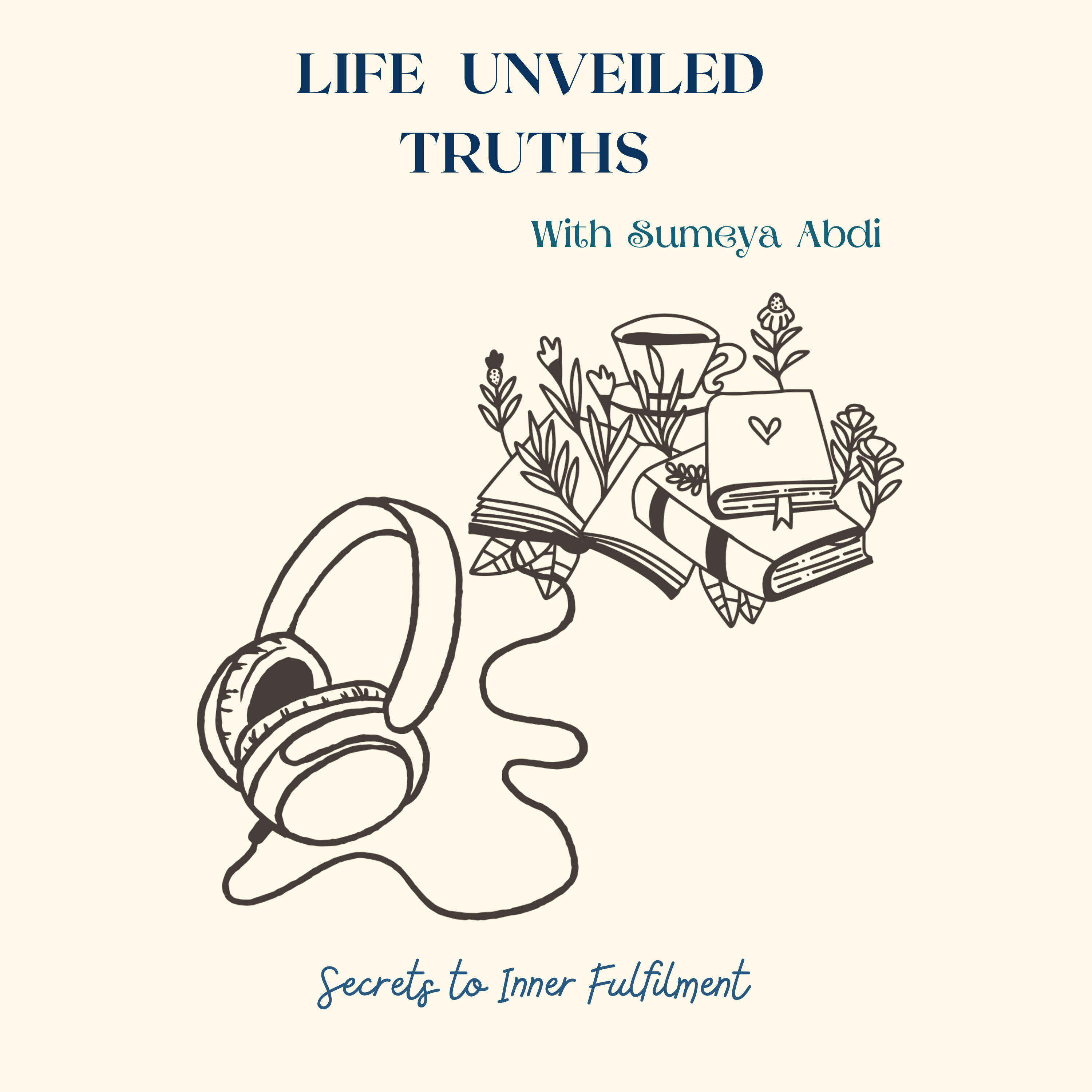 Life Unveiled Truths with Sumeya Abdi podcast artwork