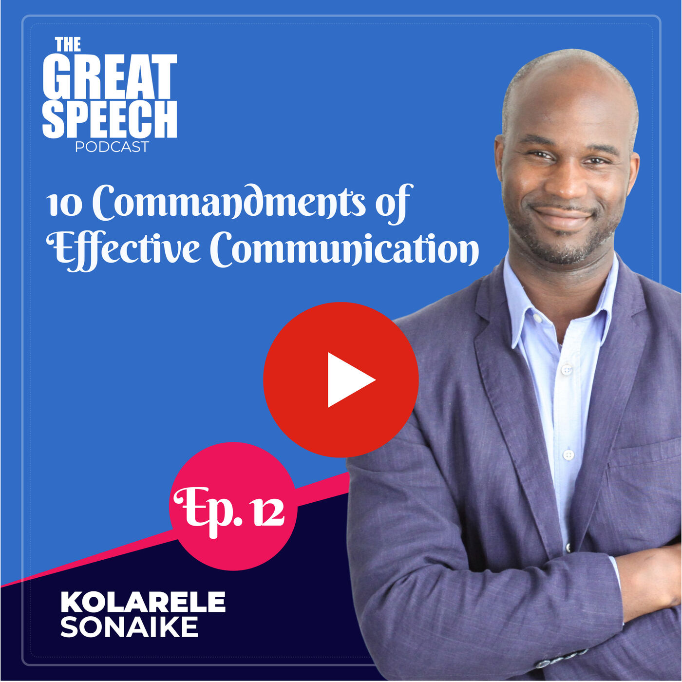 Ep 12: 10 Commandments of Effective Communication