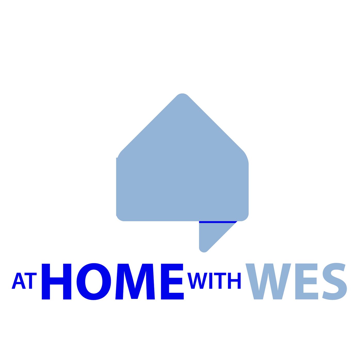 At Home with Wes Podcast