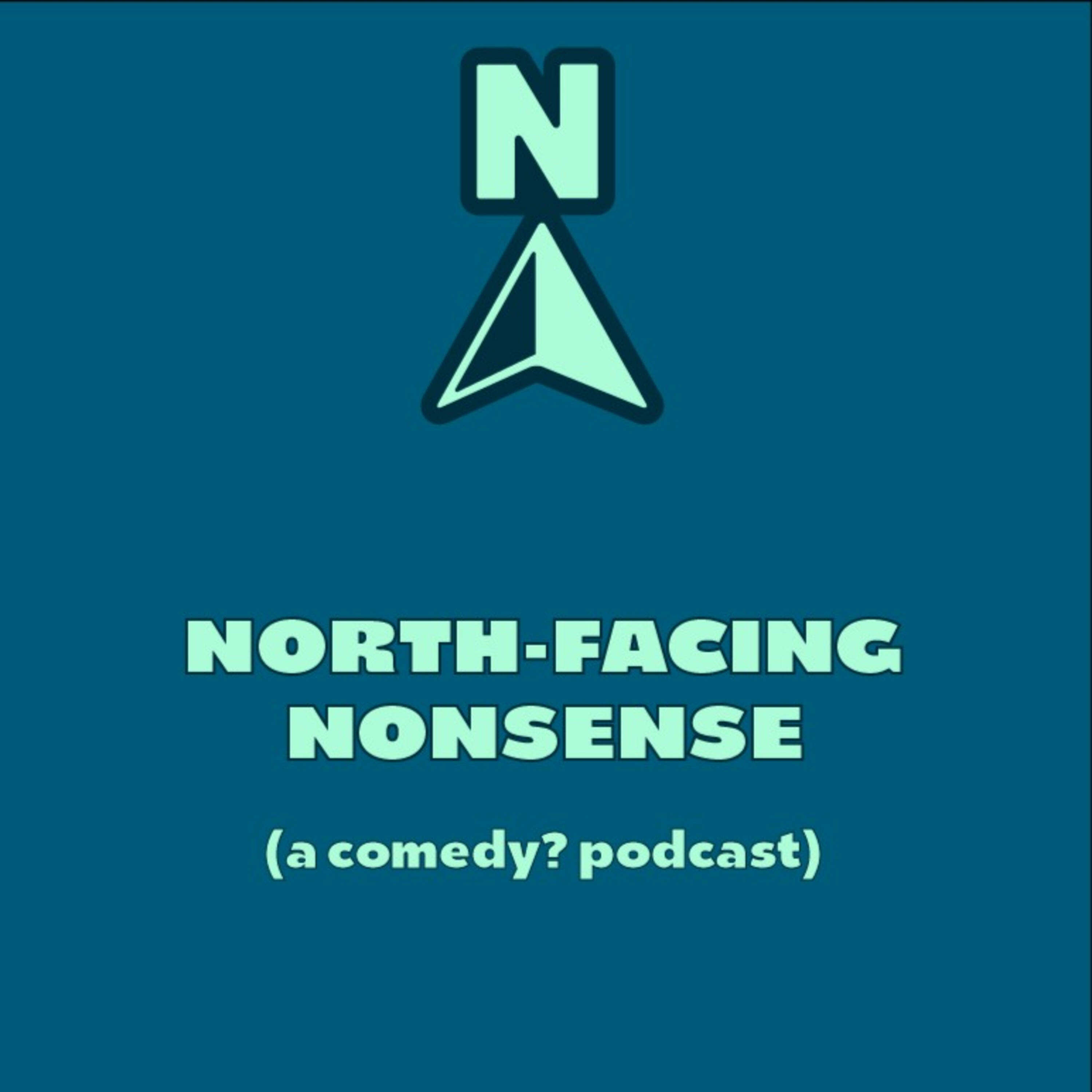 North Facing Nonsense