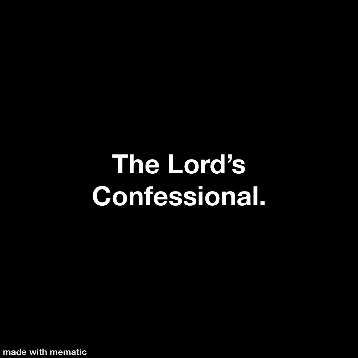 The Lords's Confessional.