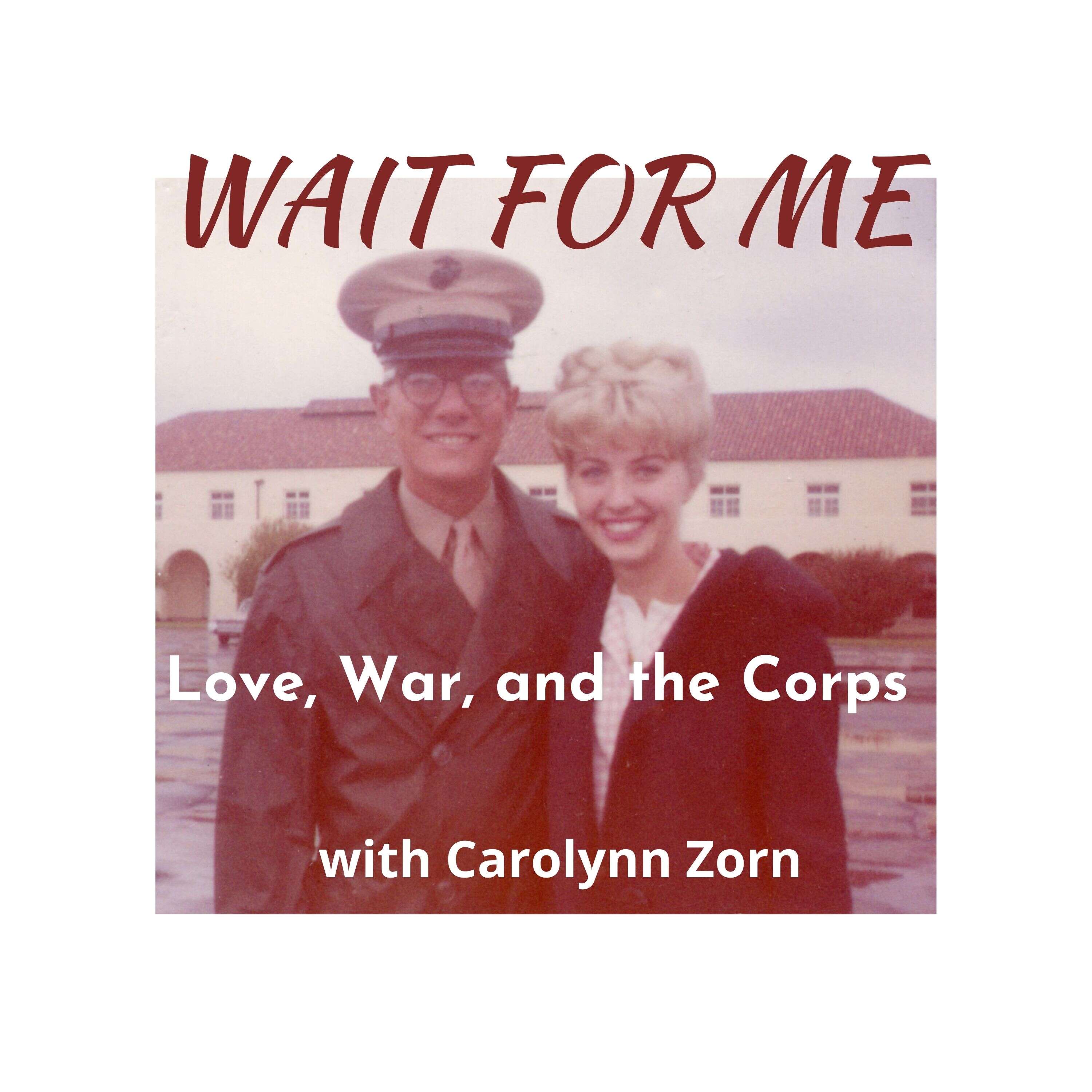 WAIT FOR ME: LOVE, WAR, & THE CORPS