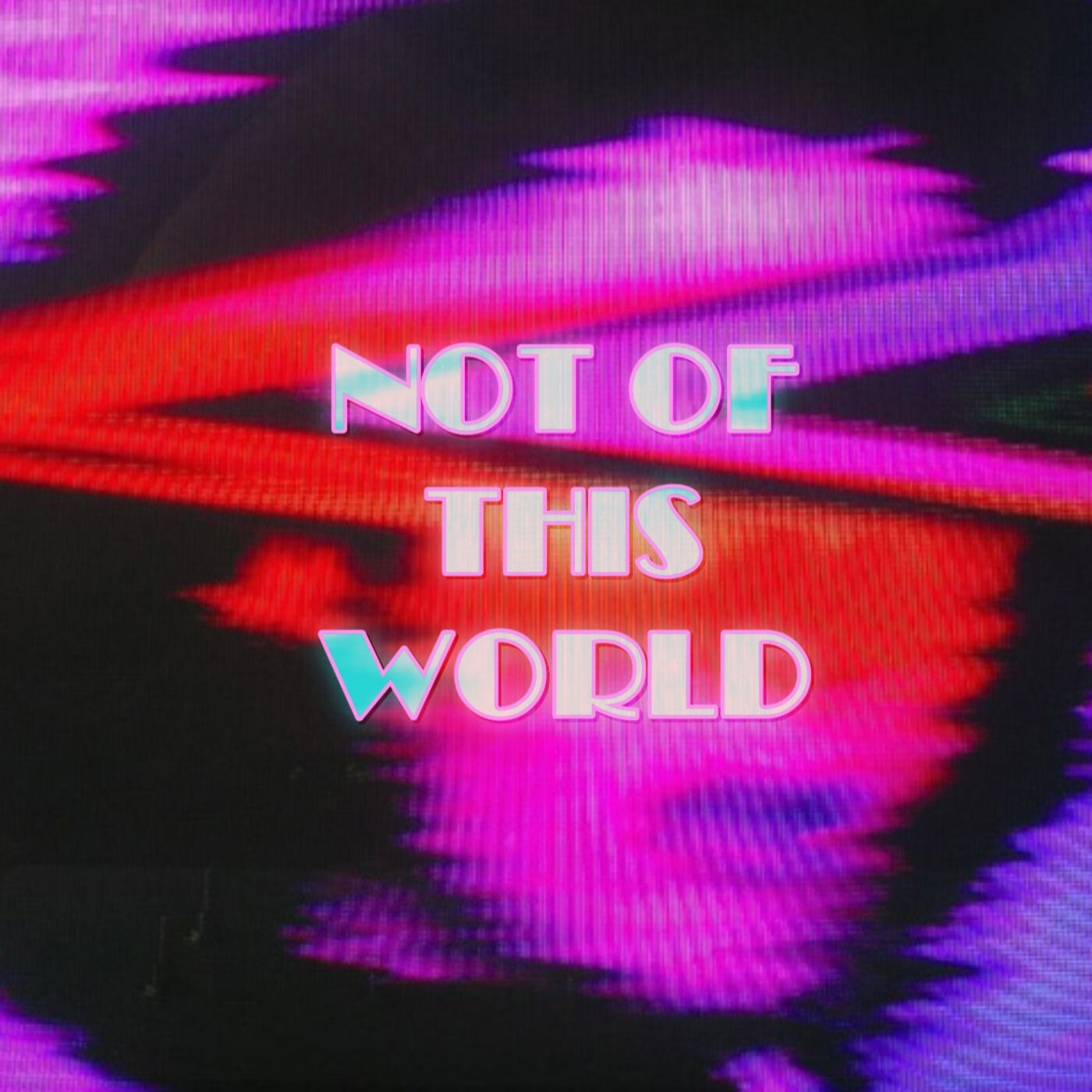 NOT OF THIS WORLD