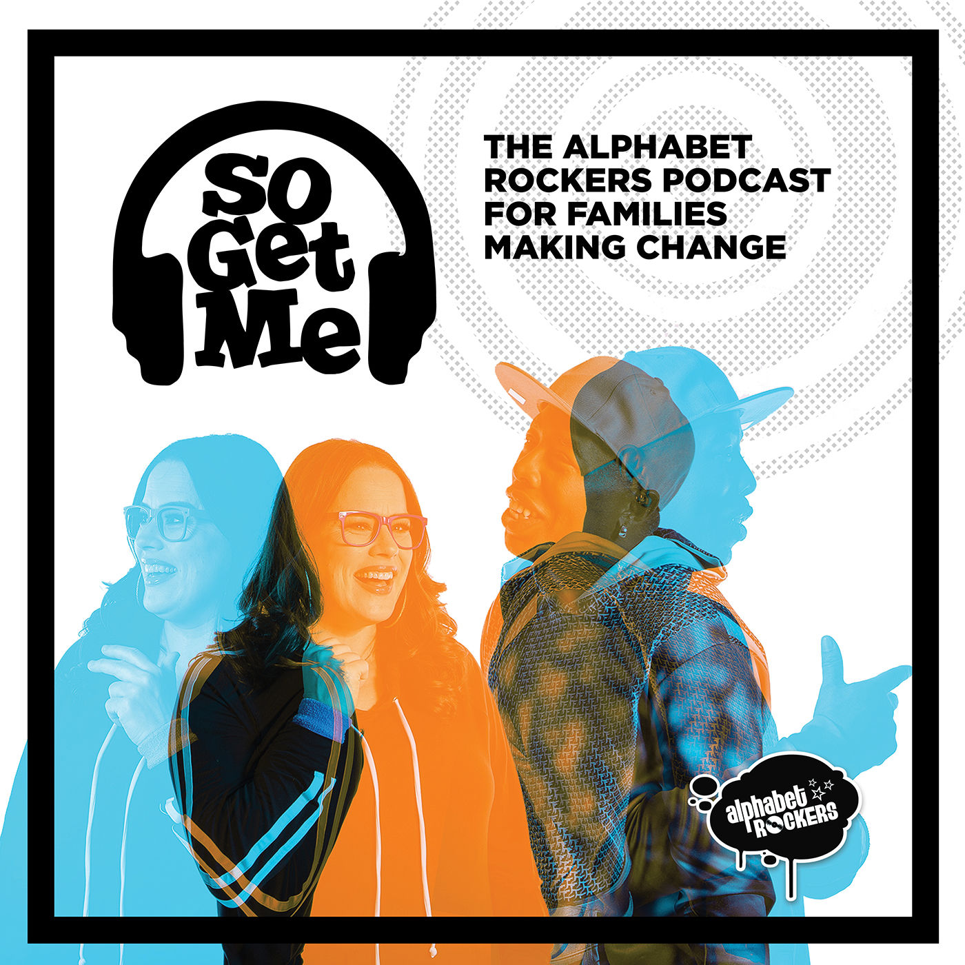 Kids Listen: So Get Me: the Alphabet Rockers' podcast for families making  change!