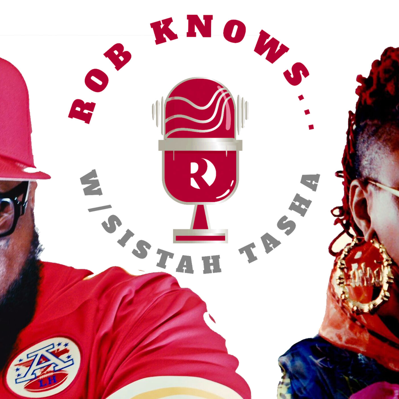 Rob knows with Sistah Tasha