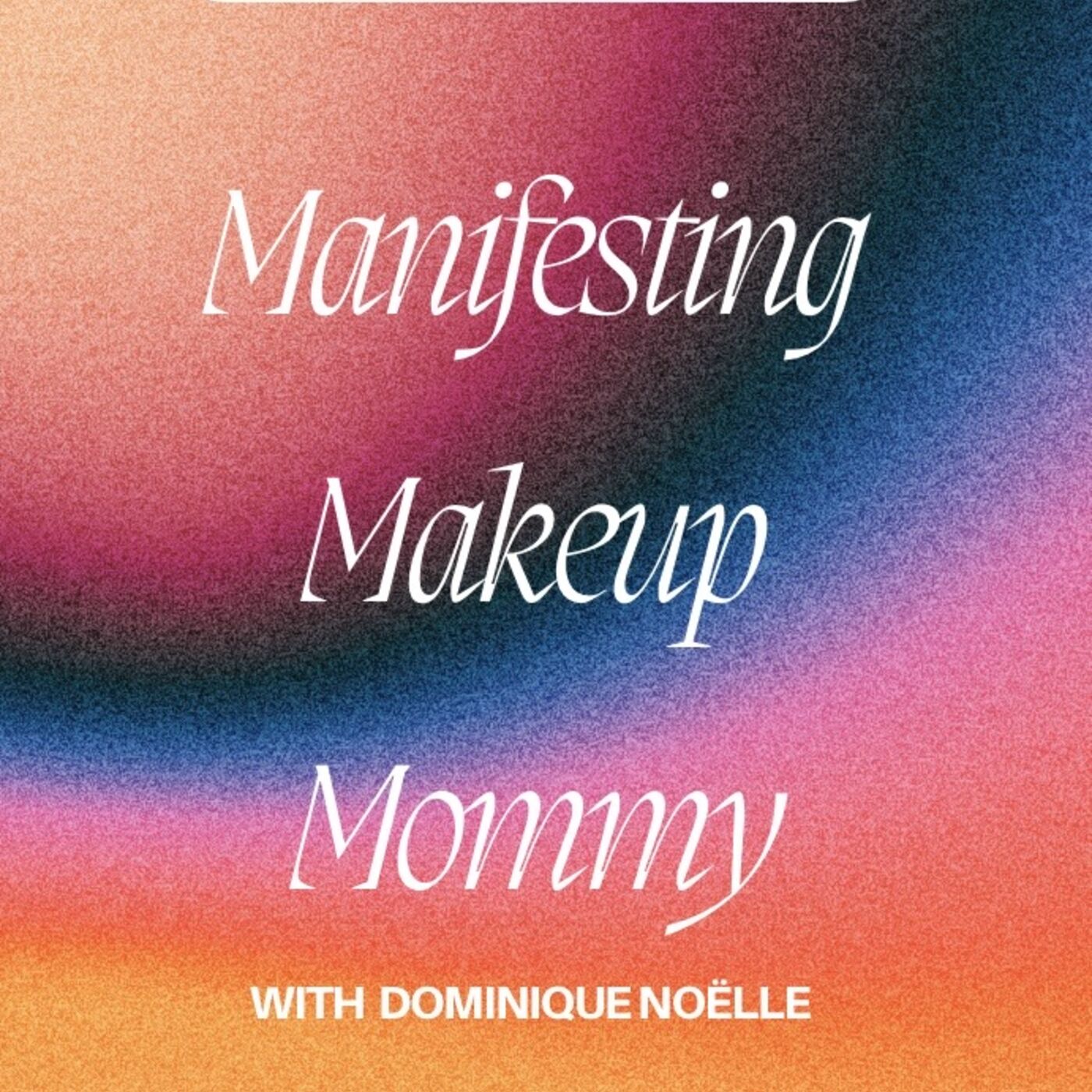 Manifesting Makeup Mommy podcast artwork