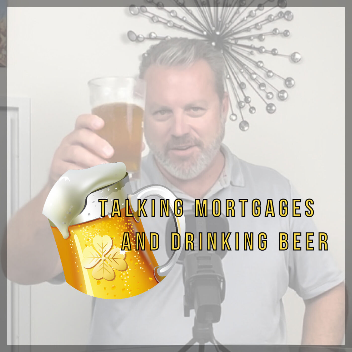 Talking Mortgages and drinking beer