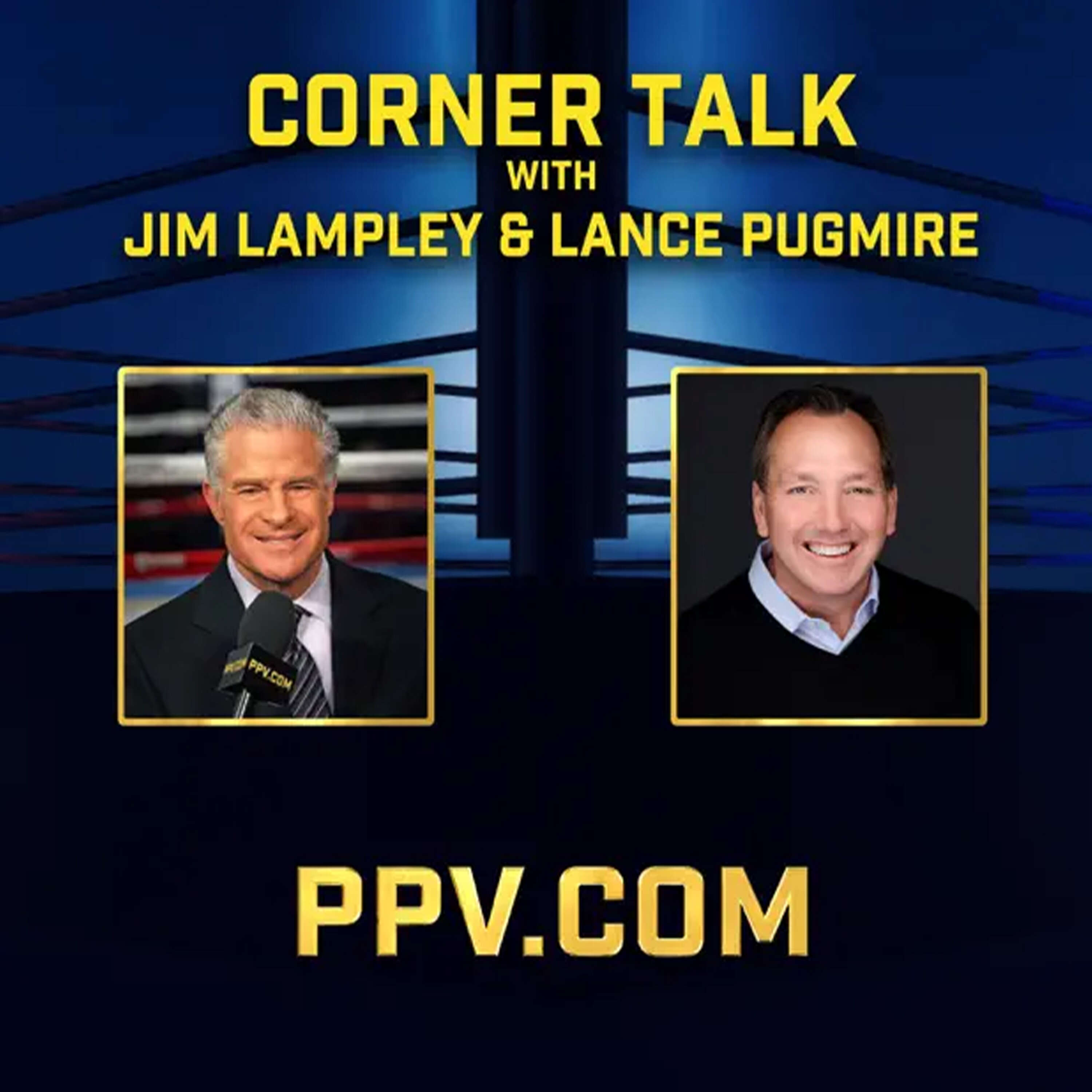 PPV.COM Presents: Corner Talk with Jim Lampley and Lance Pugmire podcast artwork