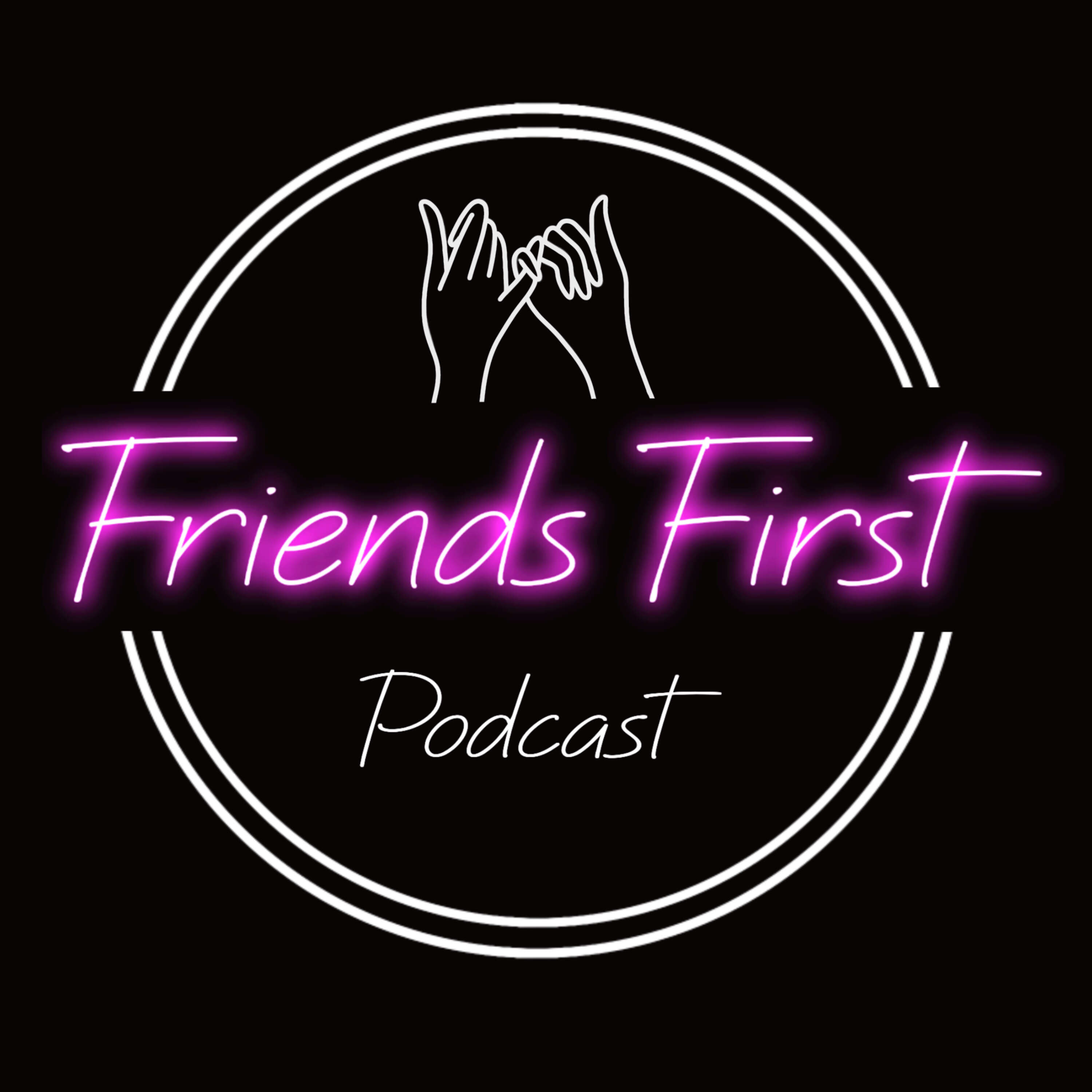 Friends First Podcast