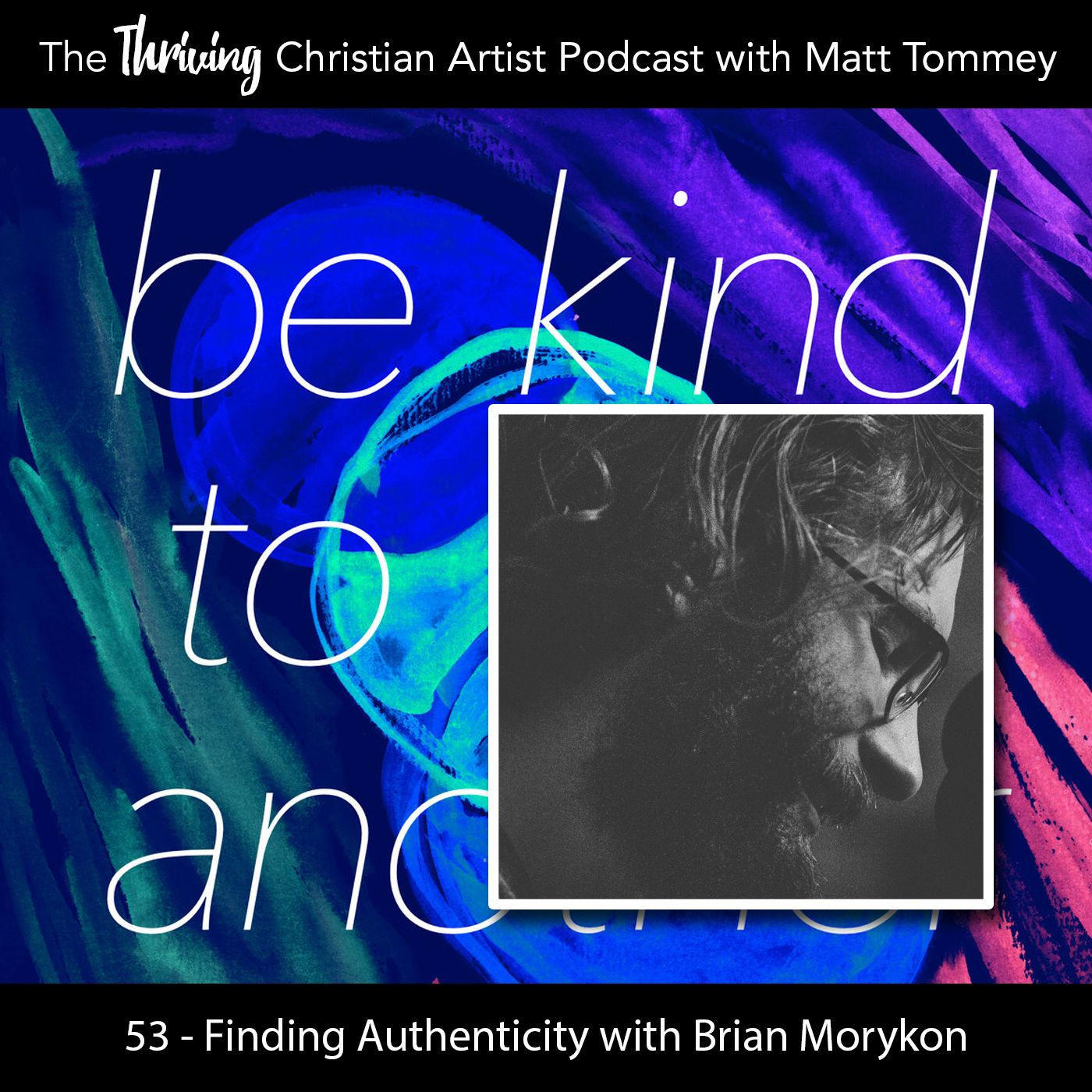 53 – Finding Authenticity: A Conversation with Singer Songwriter Bryan Morykon