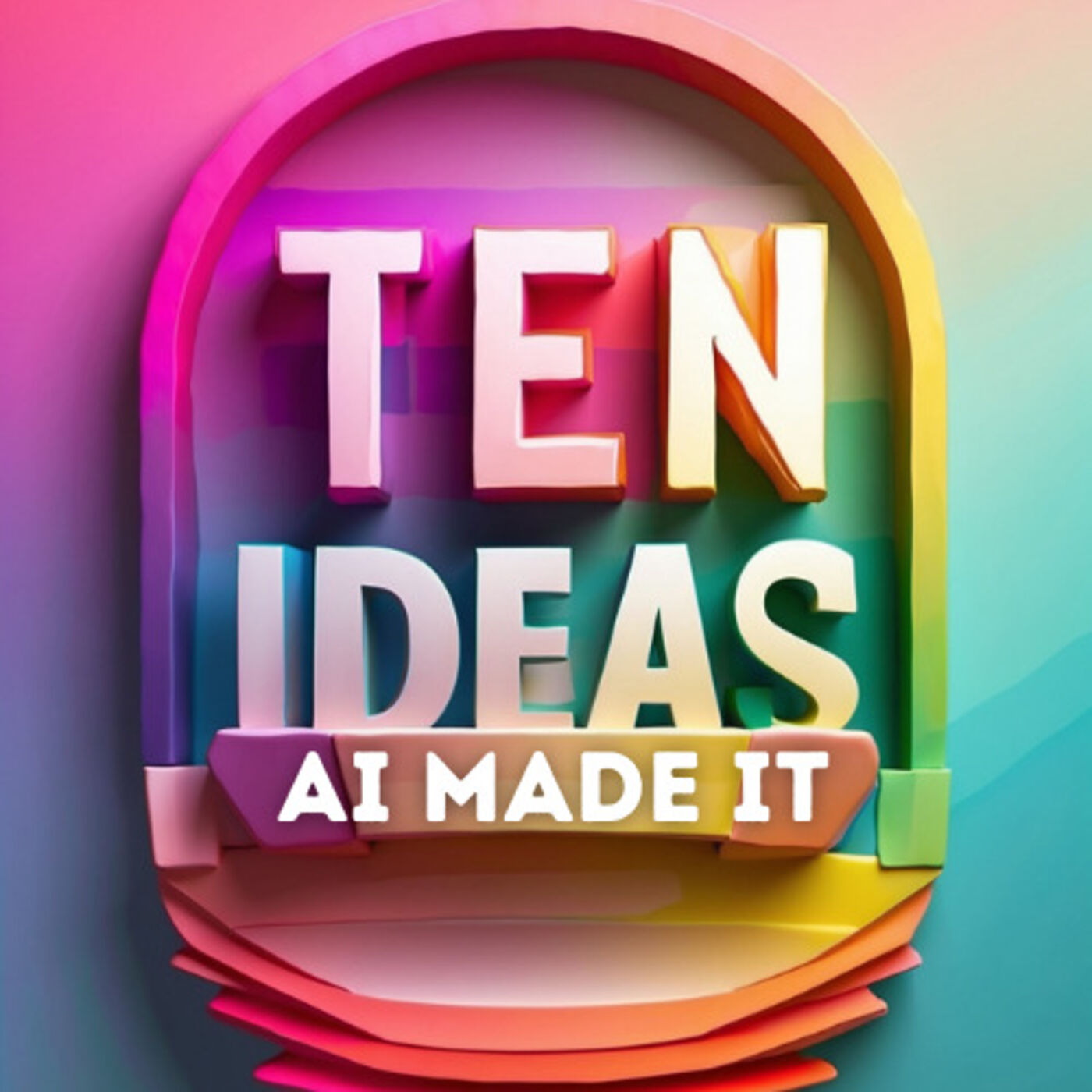 AI Made It | Ten Ideas podcast artwork