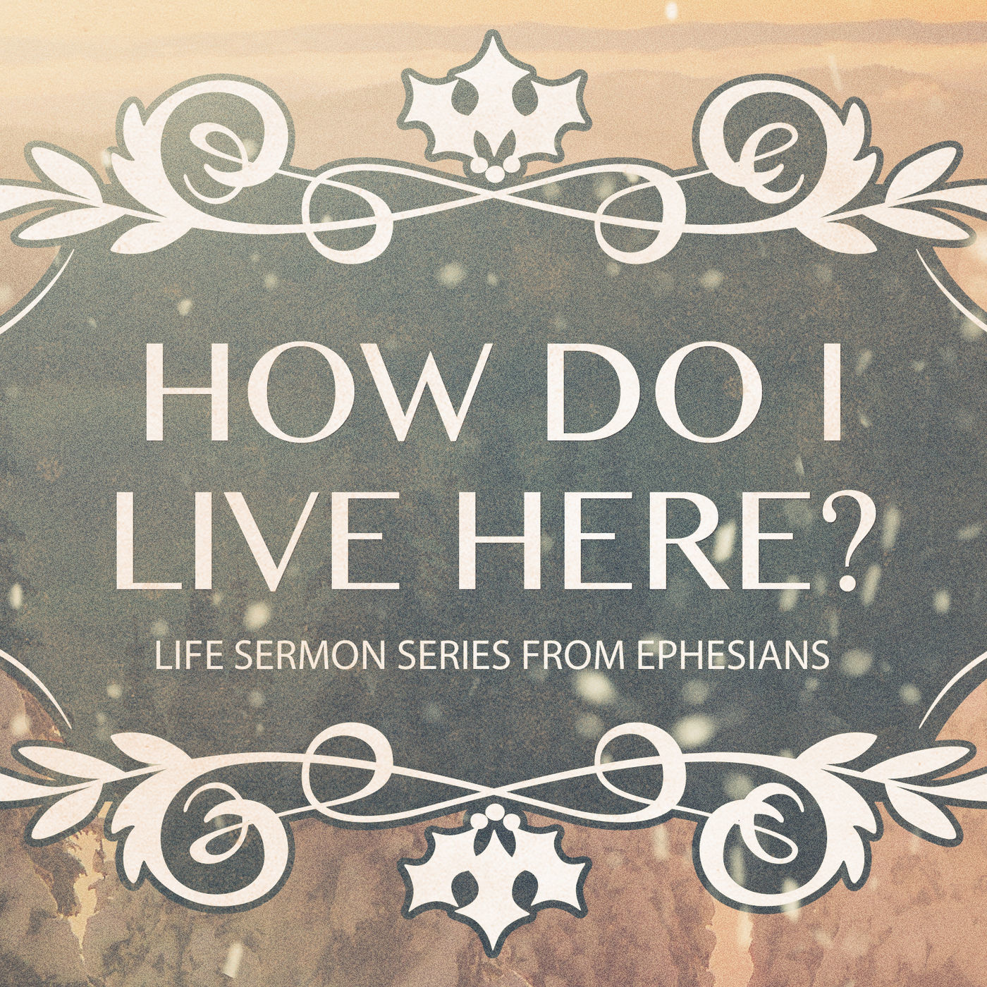 Life: Part 9- How Do I Live Here?