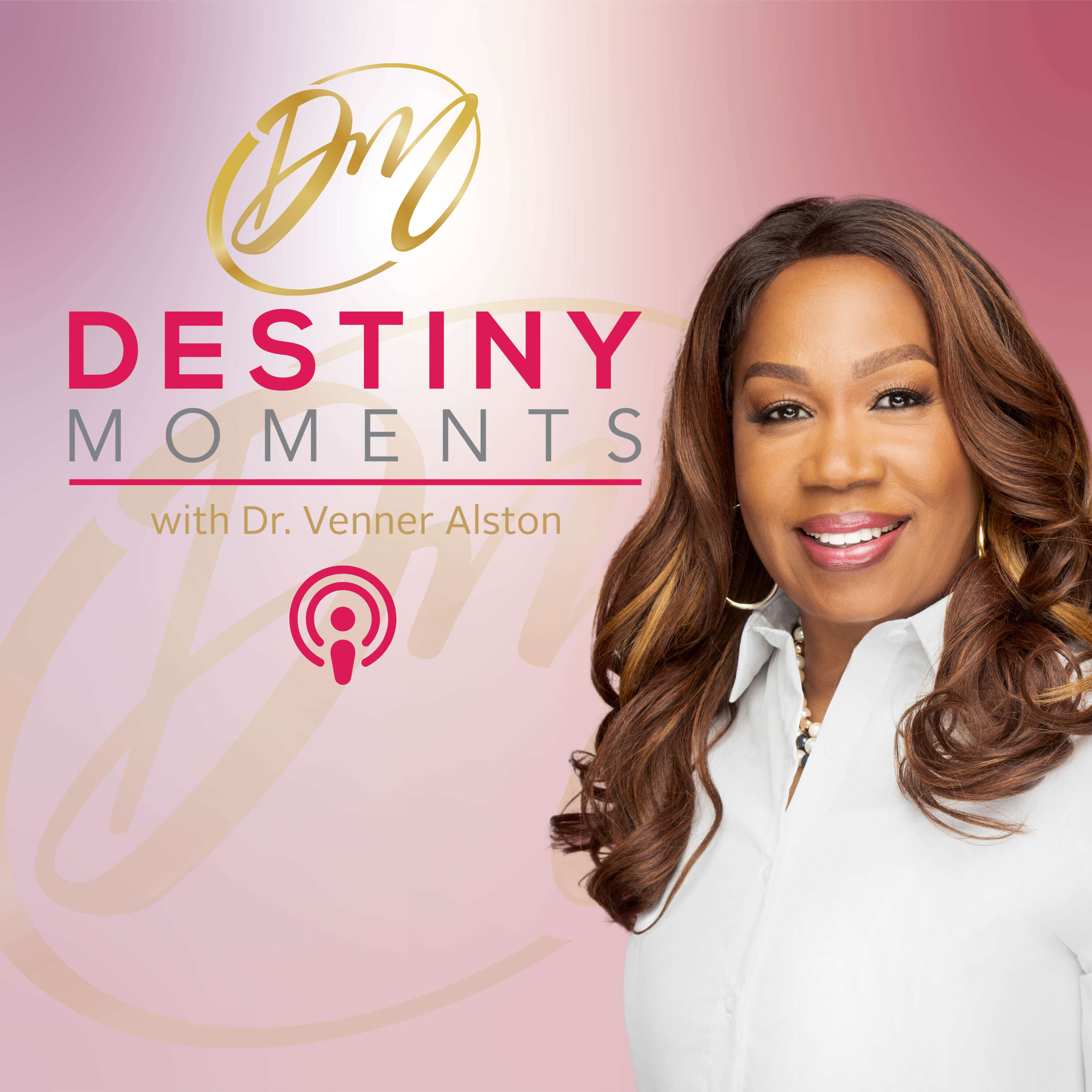 Destiny Moments With Dr. Venner Alston